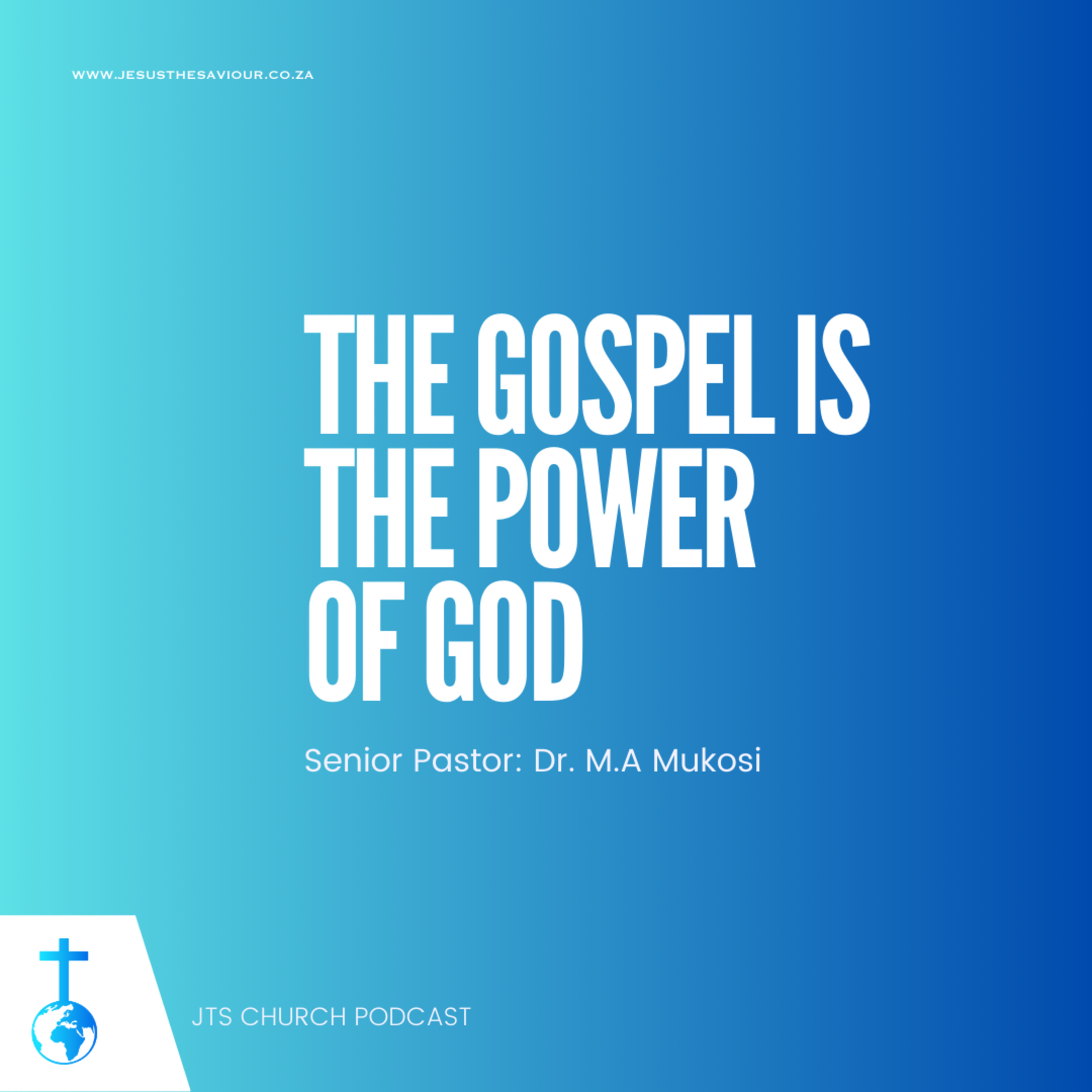 The Gospel is the Power of God - Dr. M.A Mukosi episode artwork