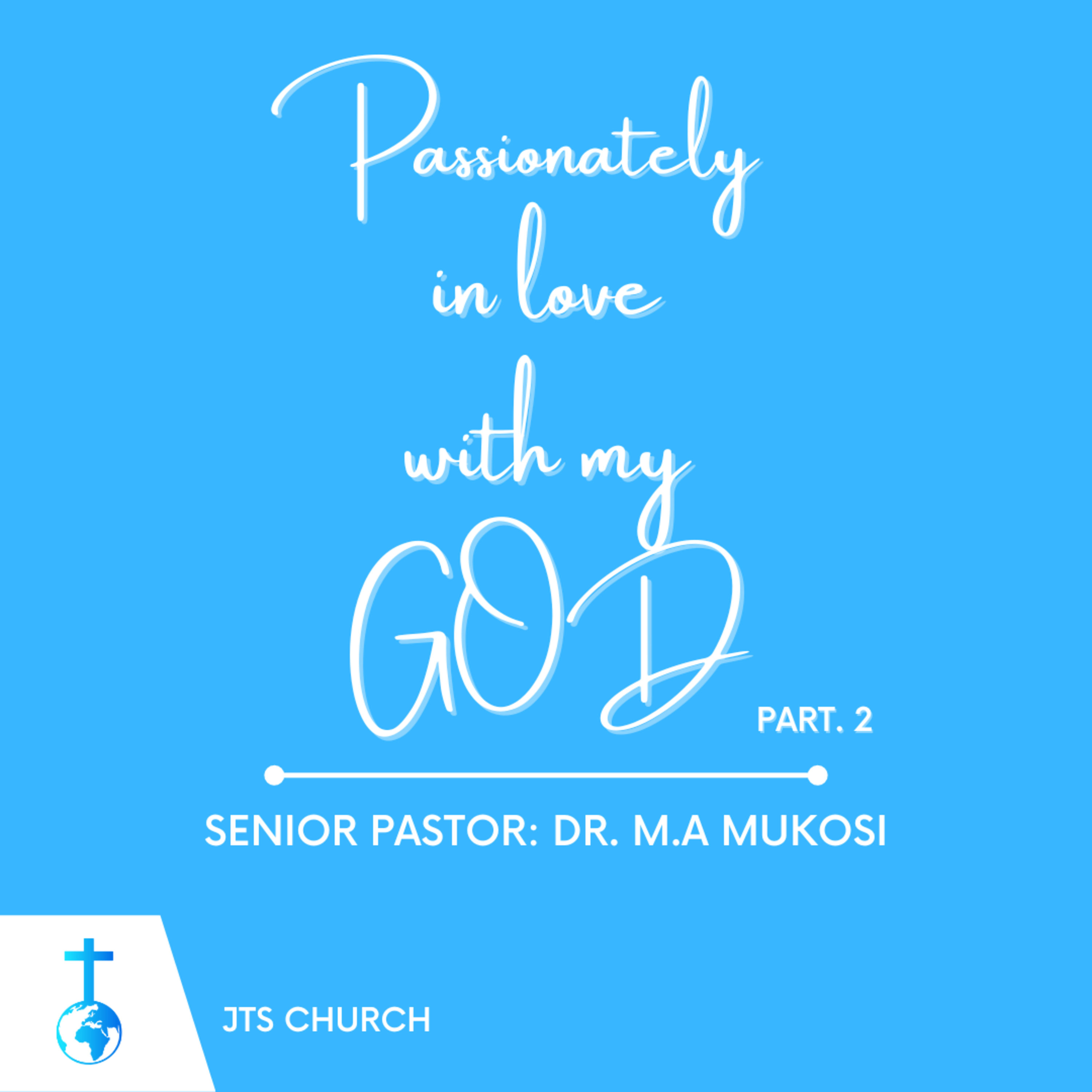 Passionately In Love With My God (Part 2) - Dr. M.A Mukosi episode artwork