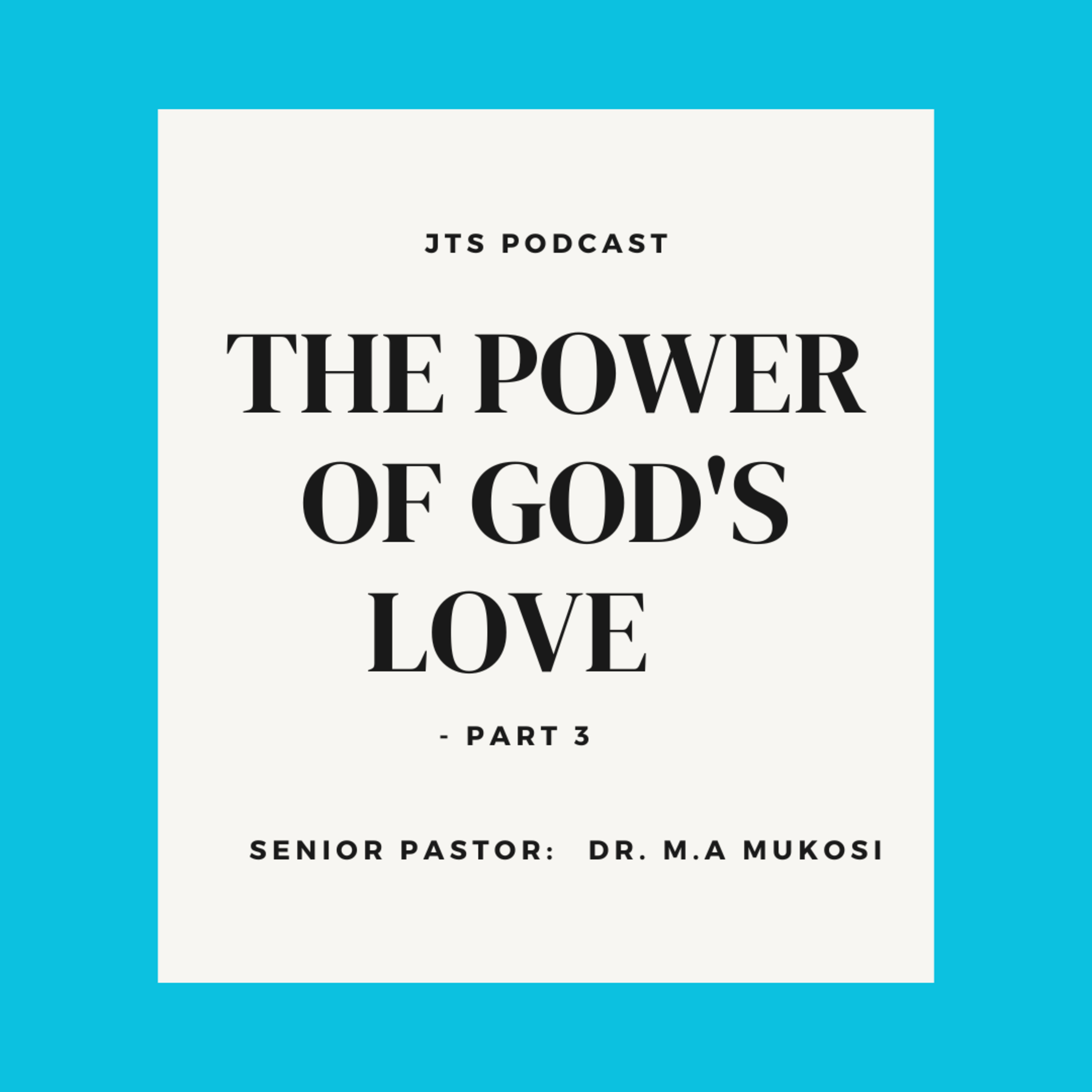 The Power of God's Love (Part 3) - Dr. M.A Mukosi episode artwork