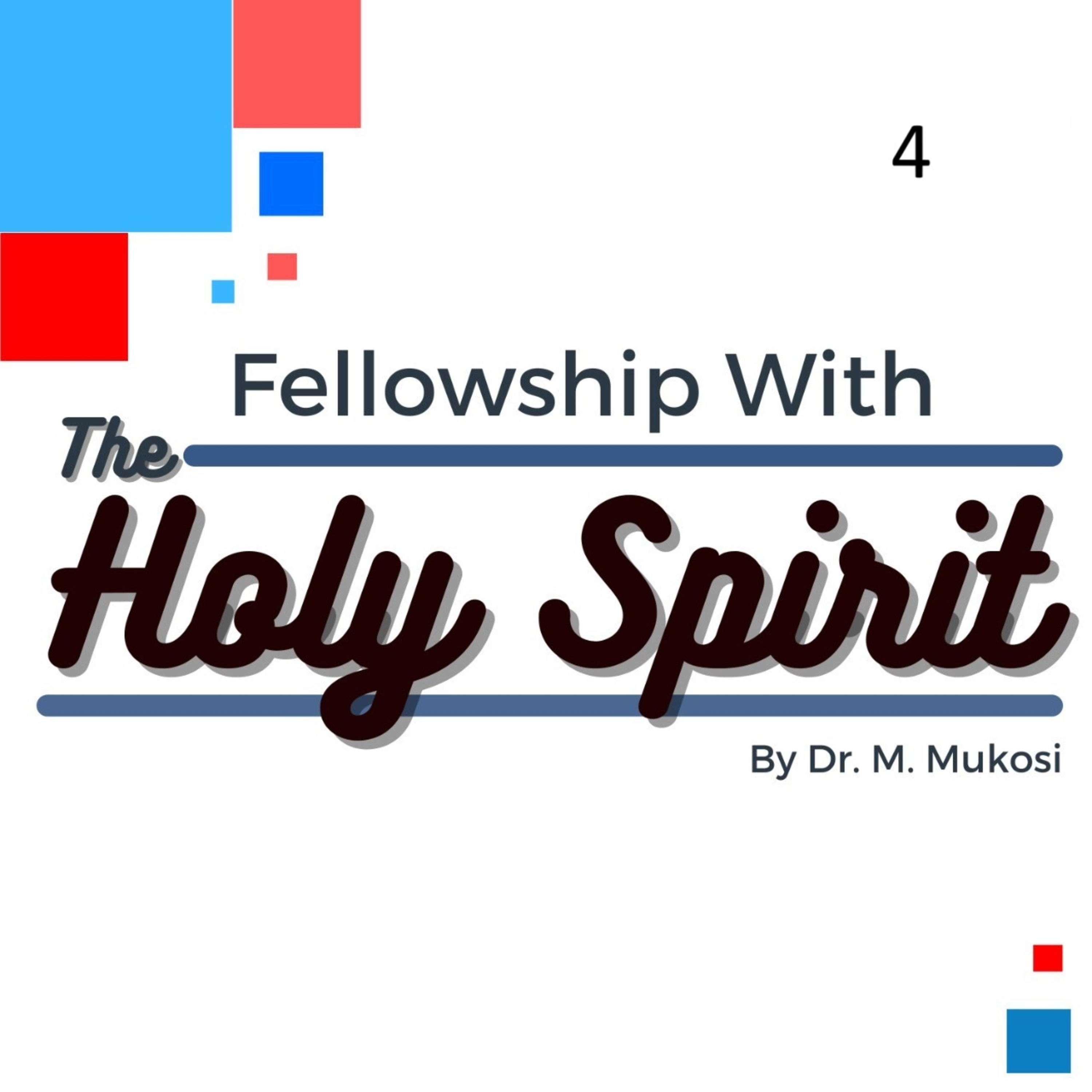 Fellowship With The Holy Spirit Part 4 - Dr. M.A Mukosi episode artwork