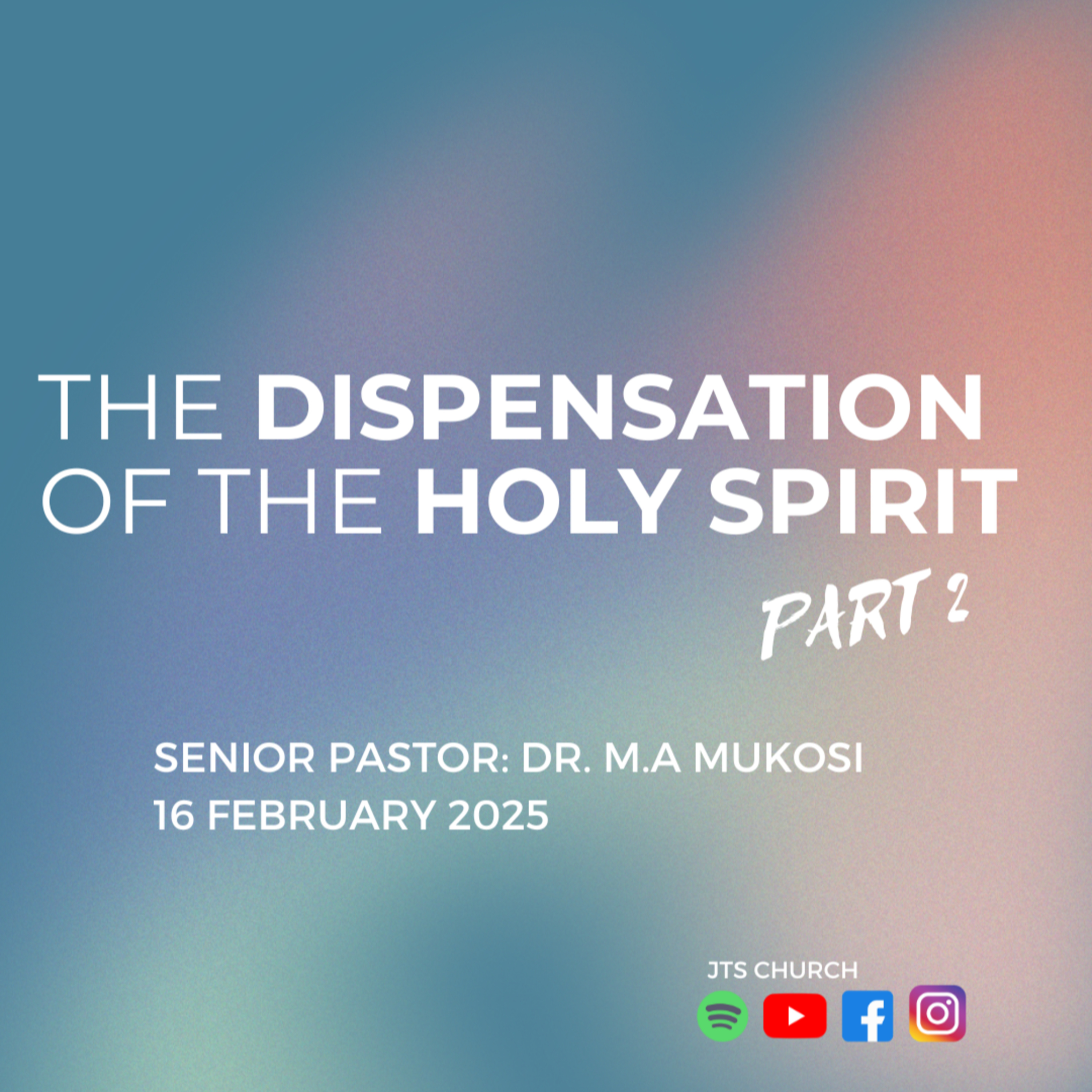 The Dispensation Of the Holy Spirit Part 2 - Dr. M.A Mukosi episode artwork
