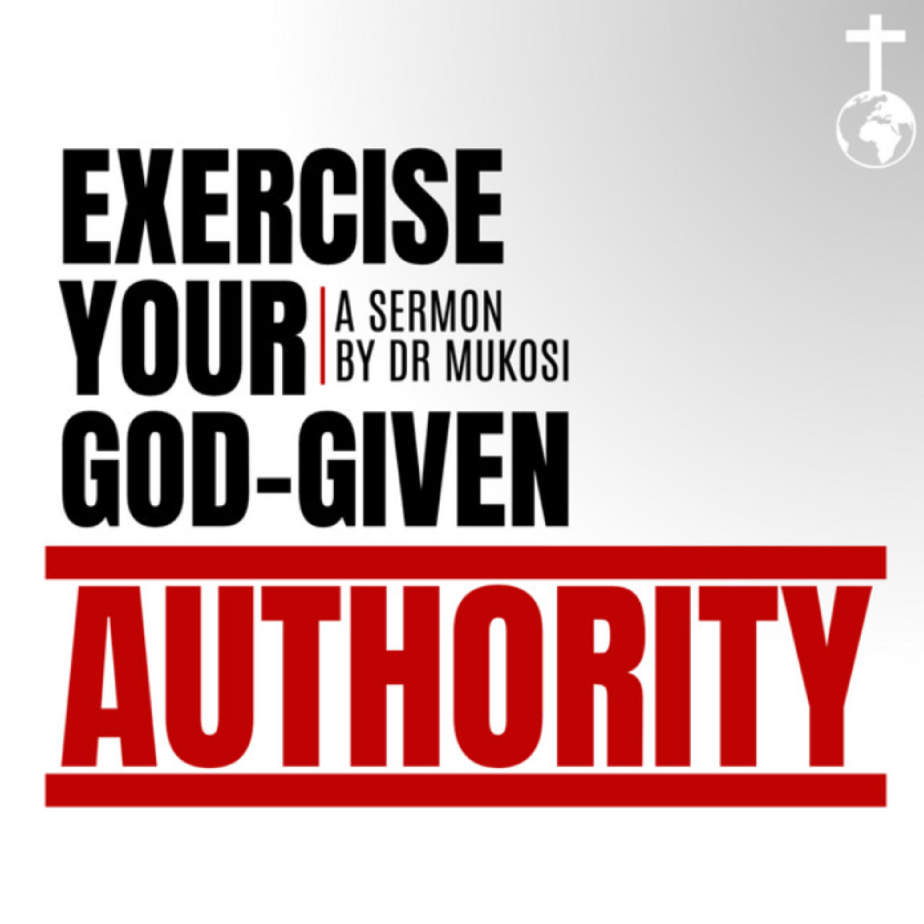 Exercise Your God-Given Authority - Part 3 - Dr. M.A Mukosi episode artwork