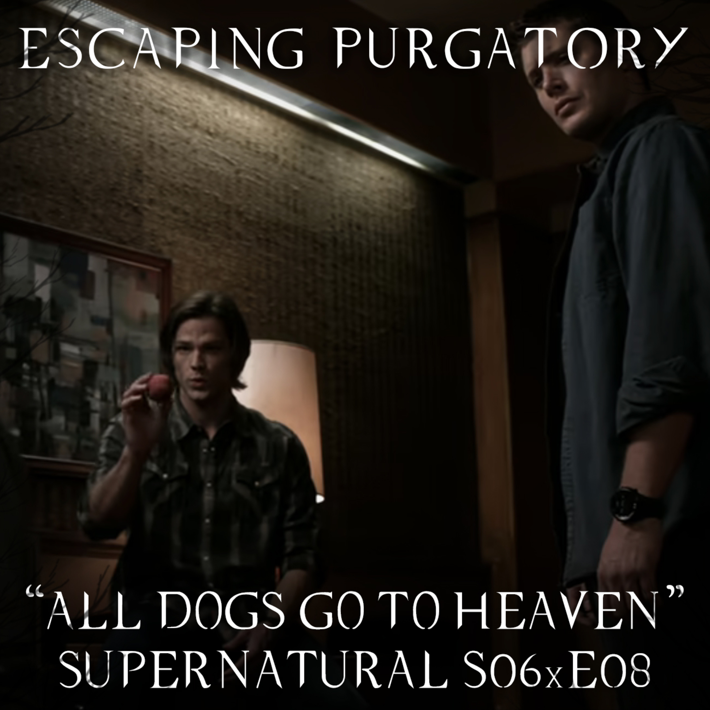 Episode 06:08 - All Dogs Go to Heaven episode artwork