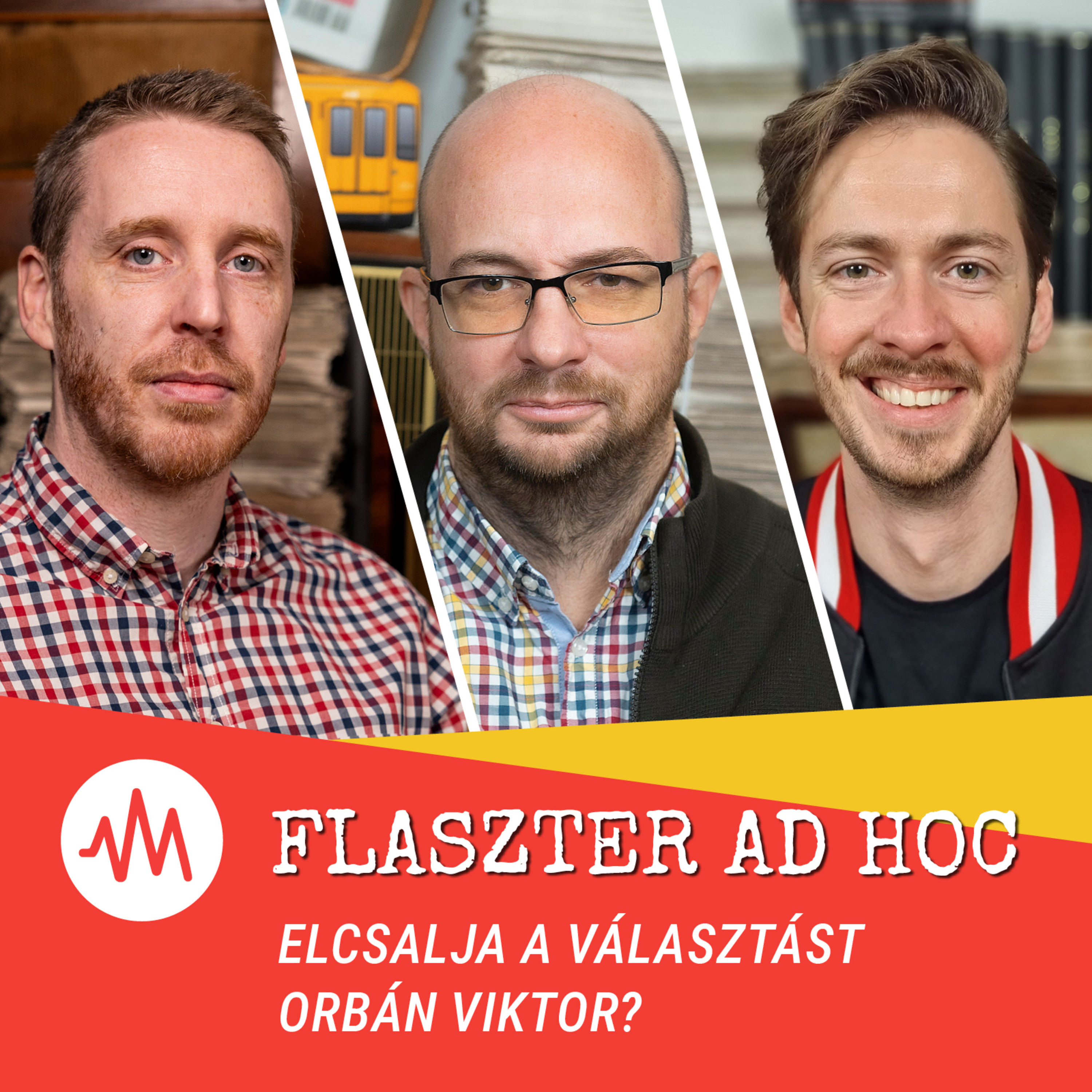 Flaszter Ad hoc – Elcsalja a választást Orbán Viktor?
