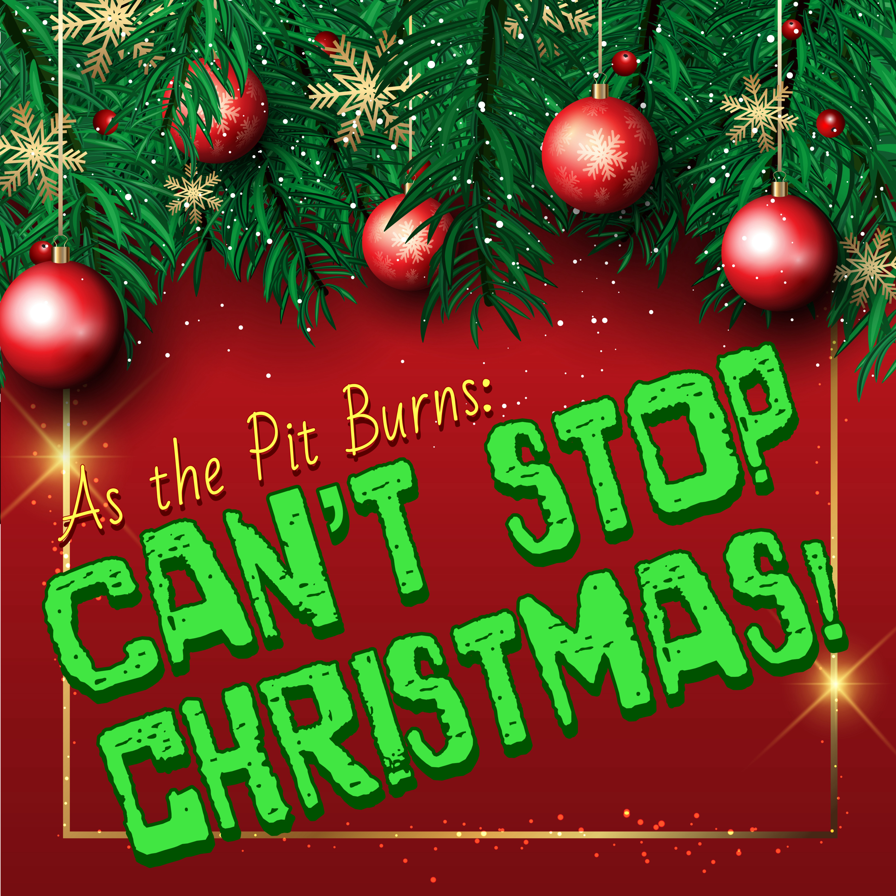 As the Pit Burns: Can't Stop Christmas!