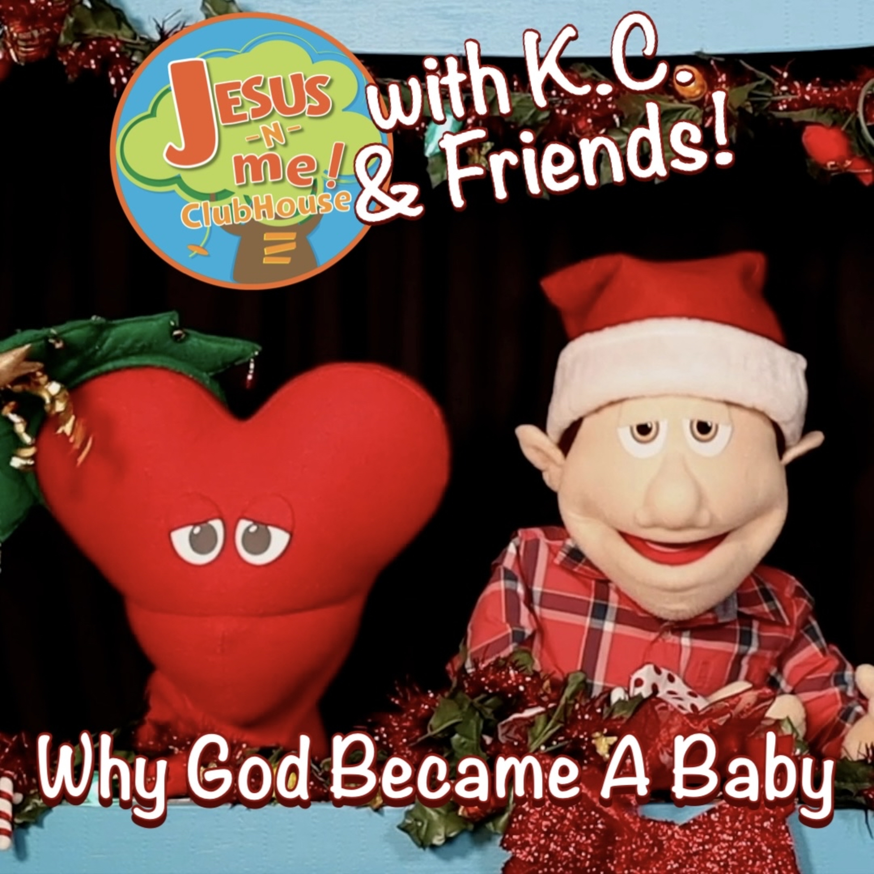 Jesus N Me Clubhouse with KC & Friends 1: Why God Became a Baby