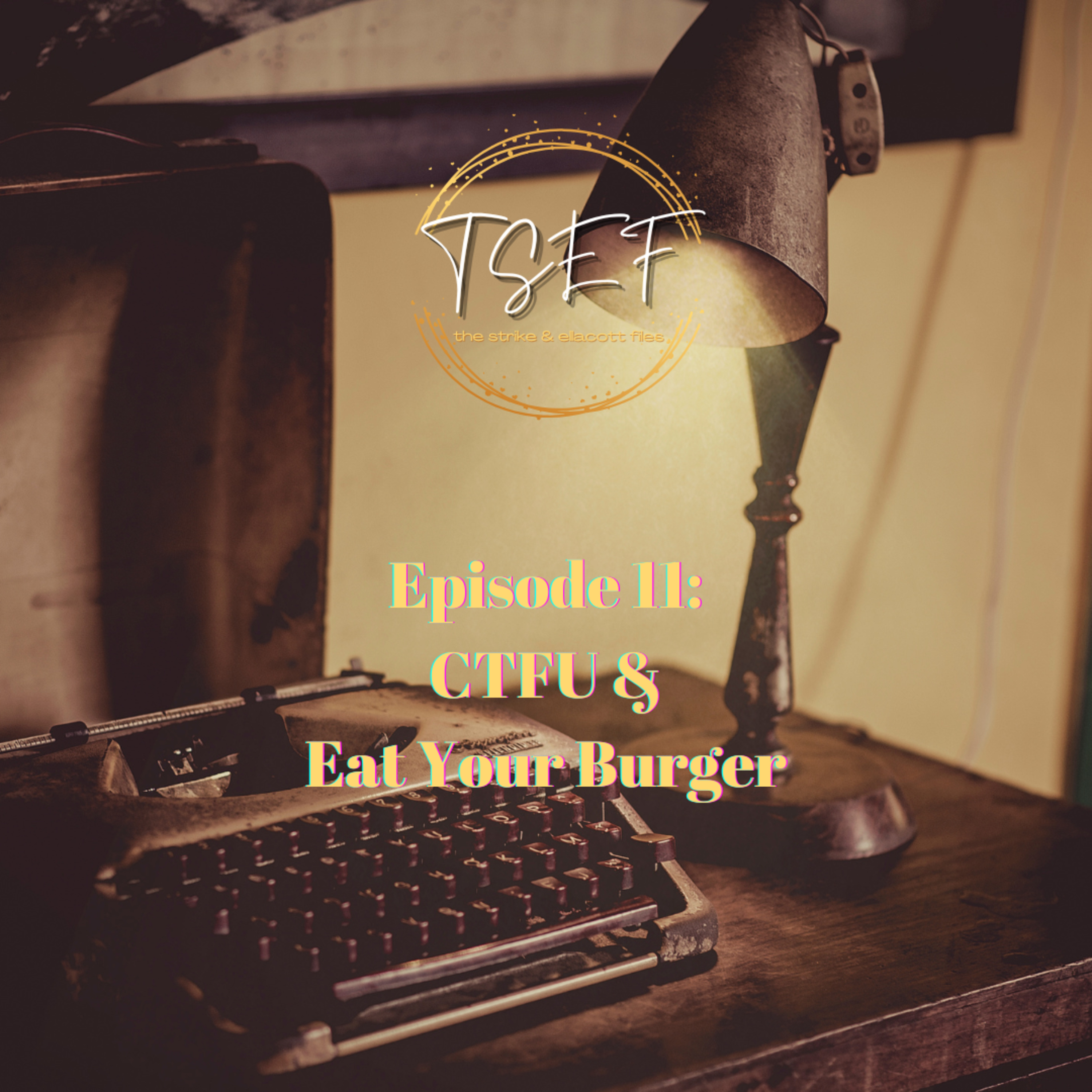 Episode 11: CTFU & Eat Your Burger