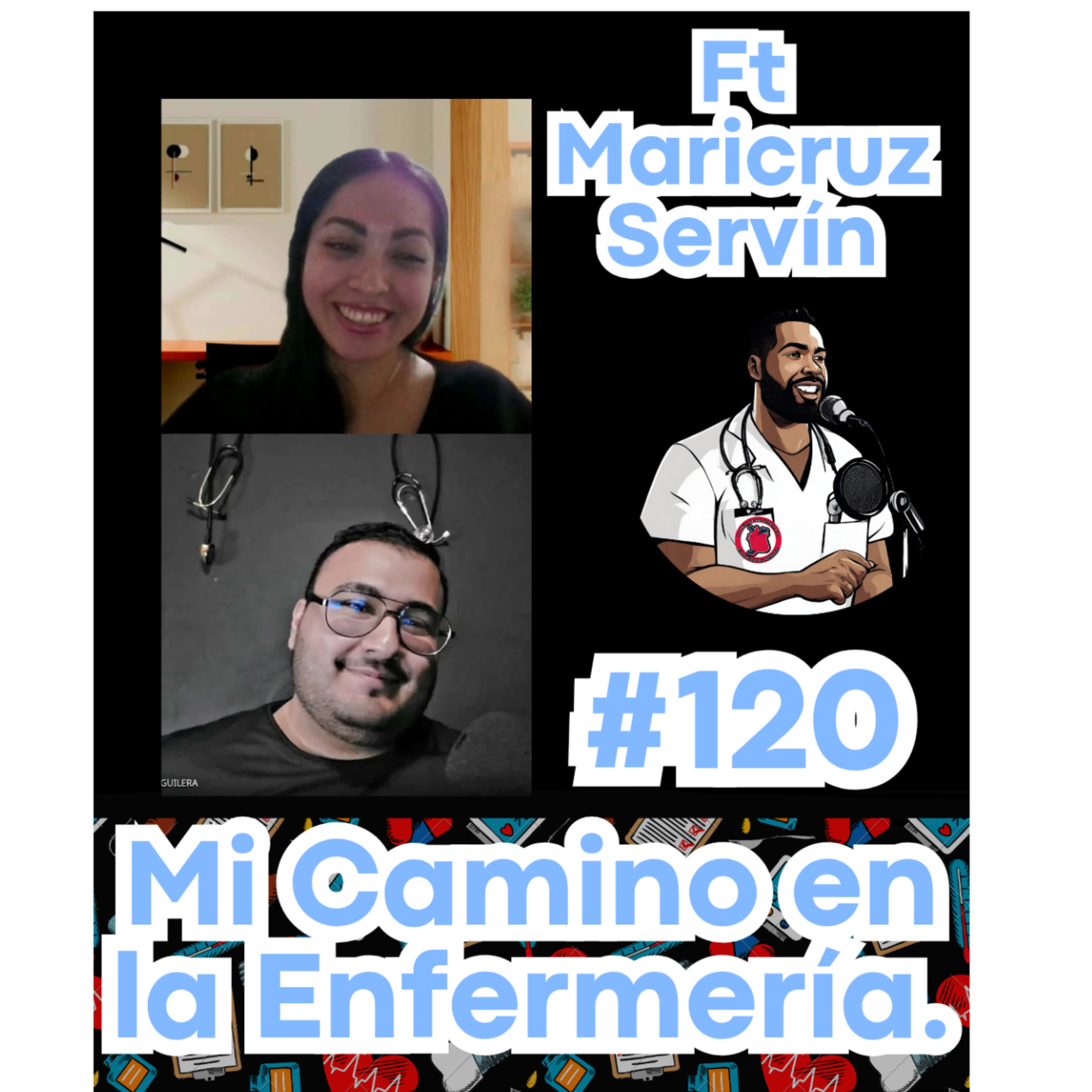 120 | Mi Camino en la Enfermería | Ft Maricruz Servín