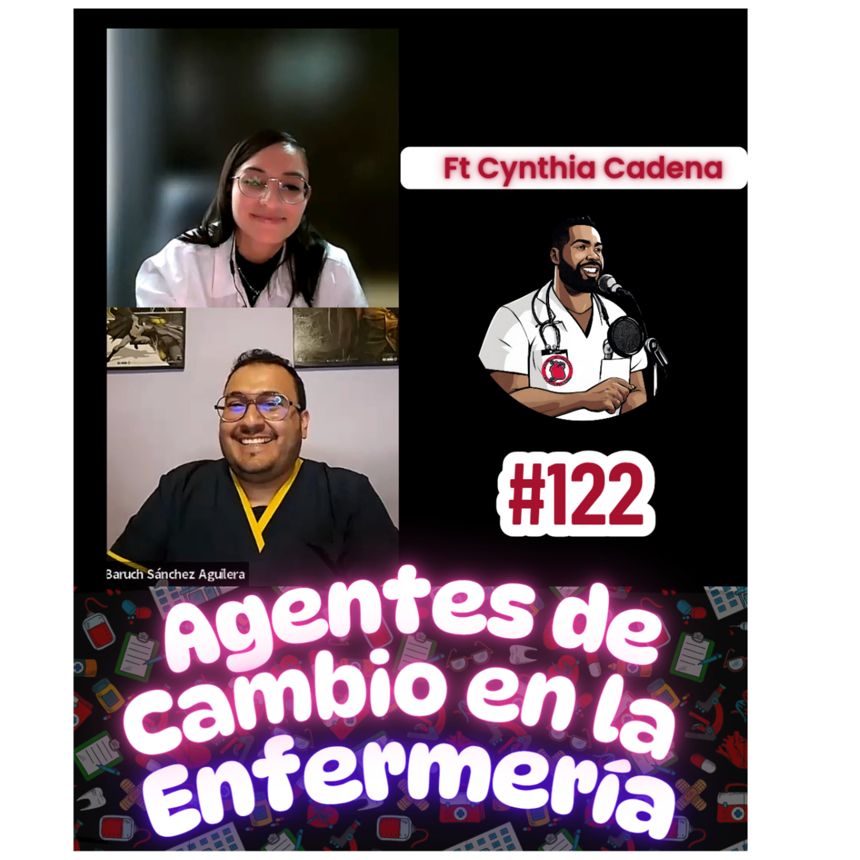 #122 Agentes de Cambio en la Enfermería Ft Cinthya Cadena
