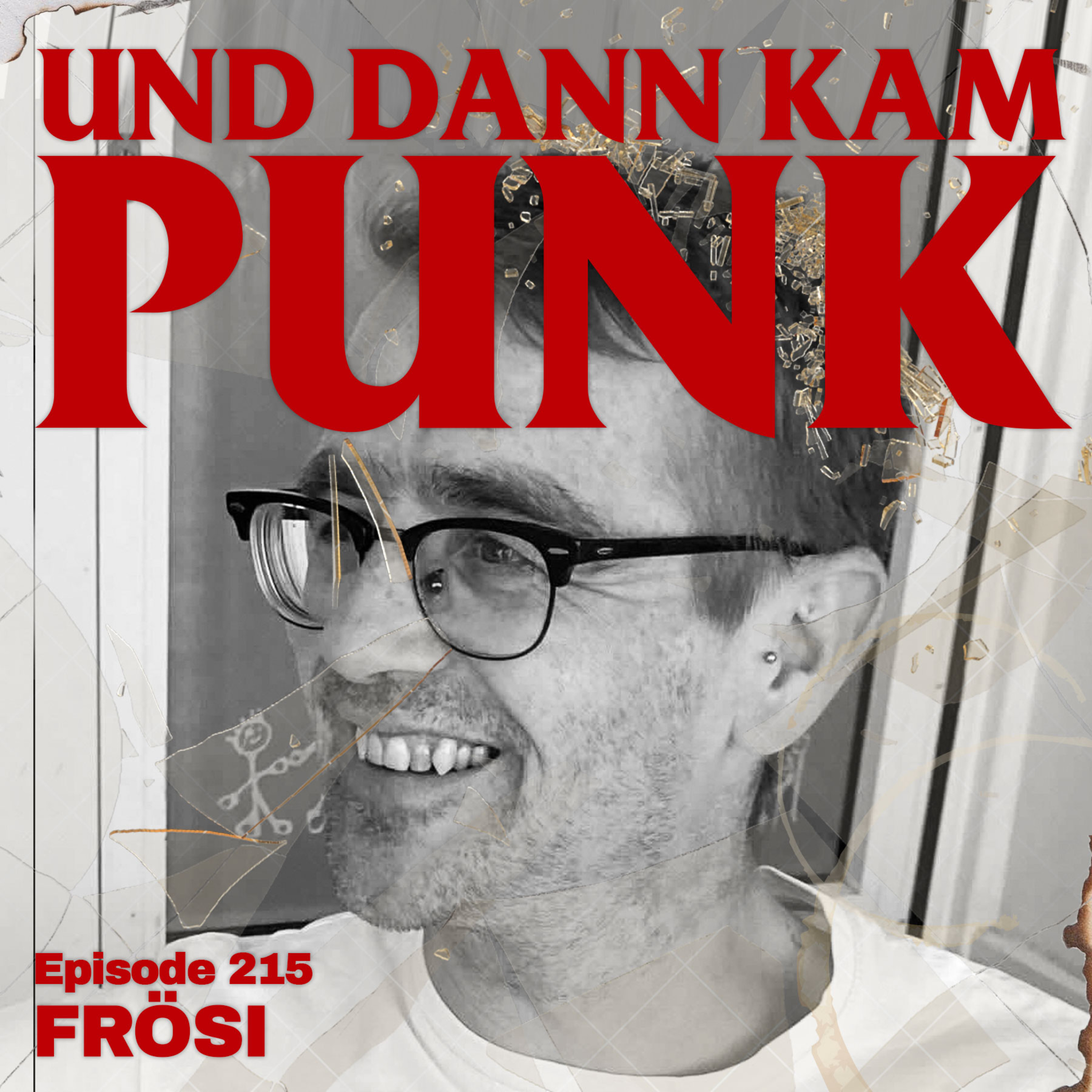 215: Frösi (CRUDE B.E., Y, CHAINBREAKER, SOLID DECLINE, BALOTELLIS, ZIRKUS ZIRKUS) - Und dann kam Punk