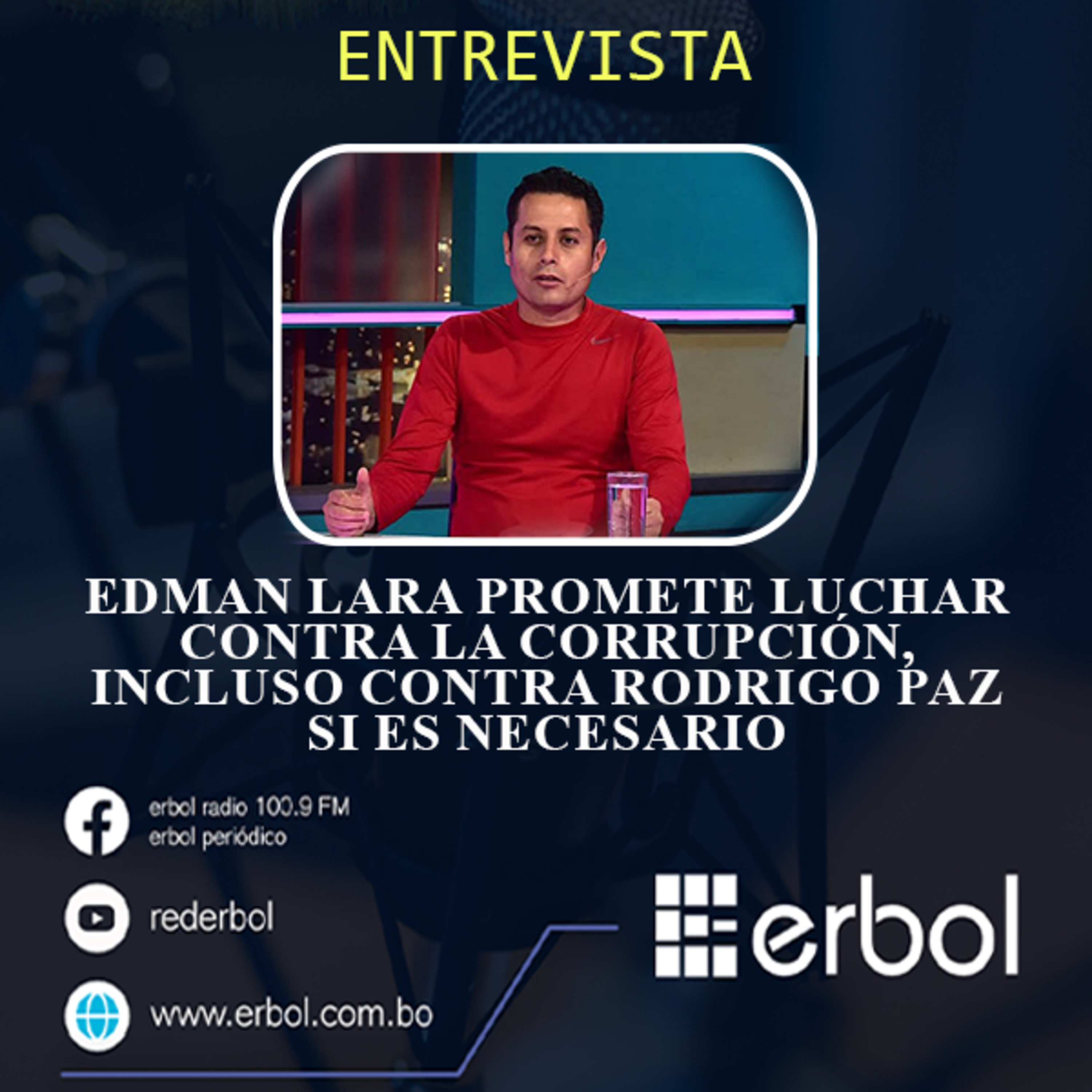 Edman Lara promete luchar contra la corrupción, incluso contra Rodrigo Paz si es necesario