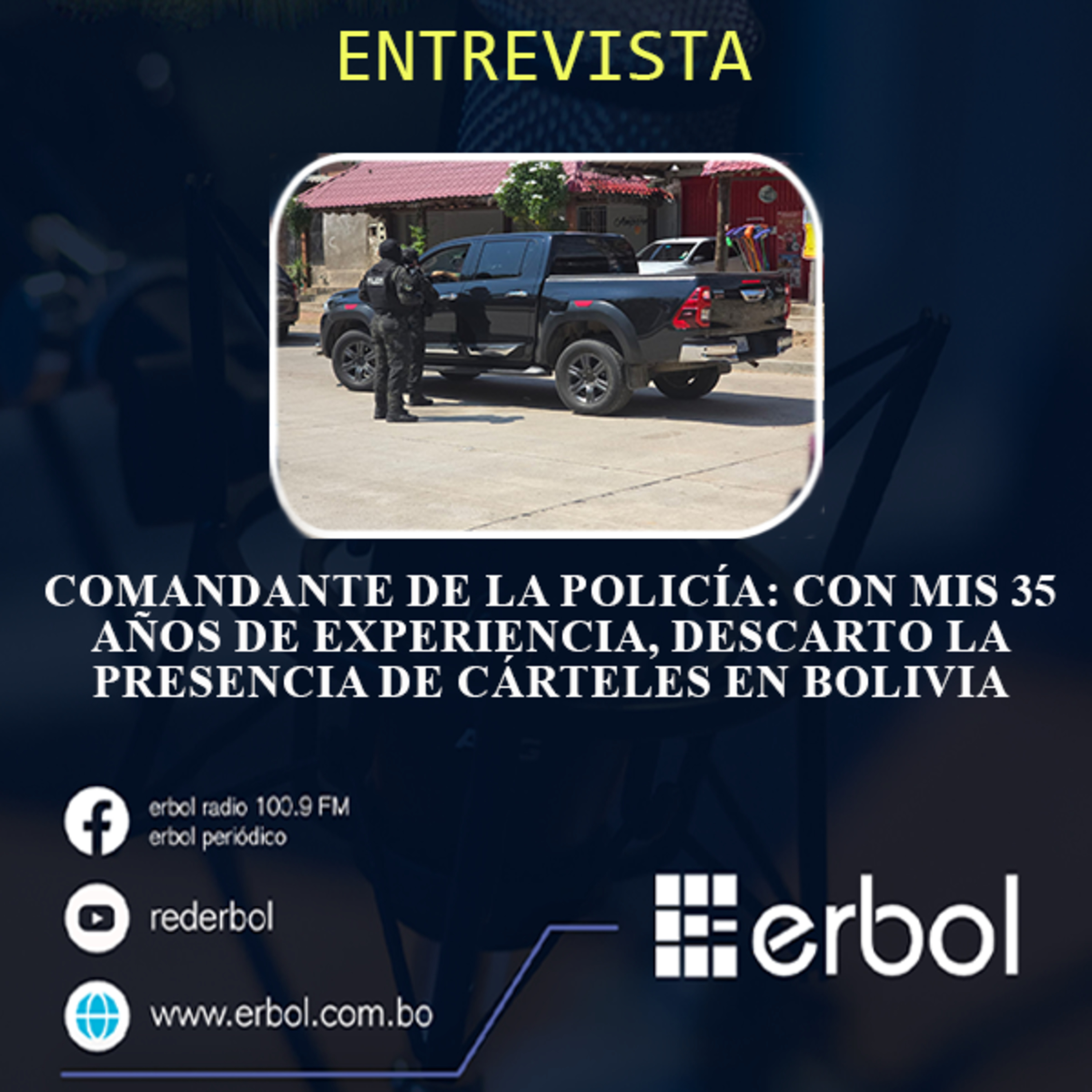 Comandante de la Policía: Con mis 35 años de experiencia, descarto la presencia de cárteles en Bolivia