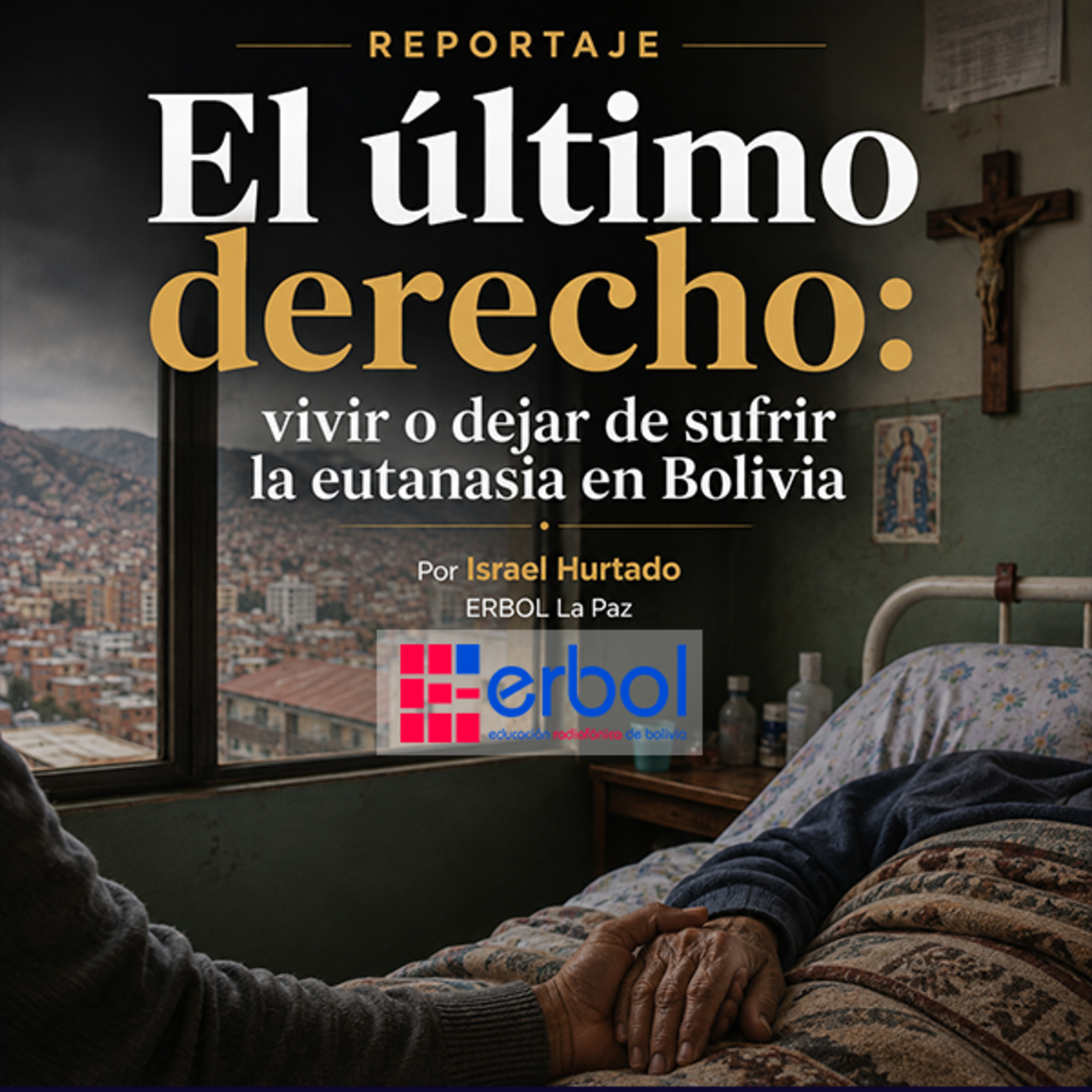 REPORTAJE/El último derecho: vivir o dejar de sufrir la eutanasia en Bolivia episode artwork