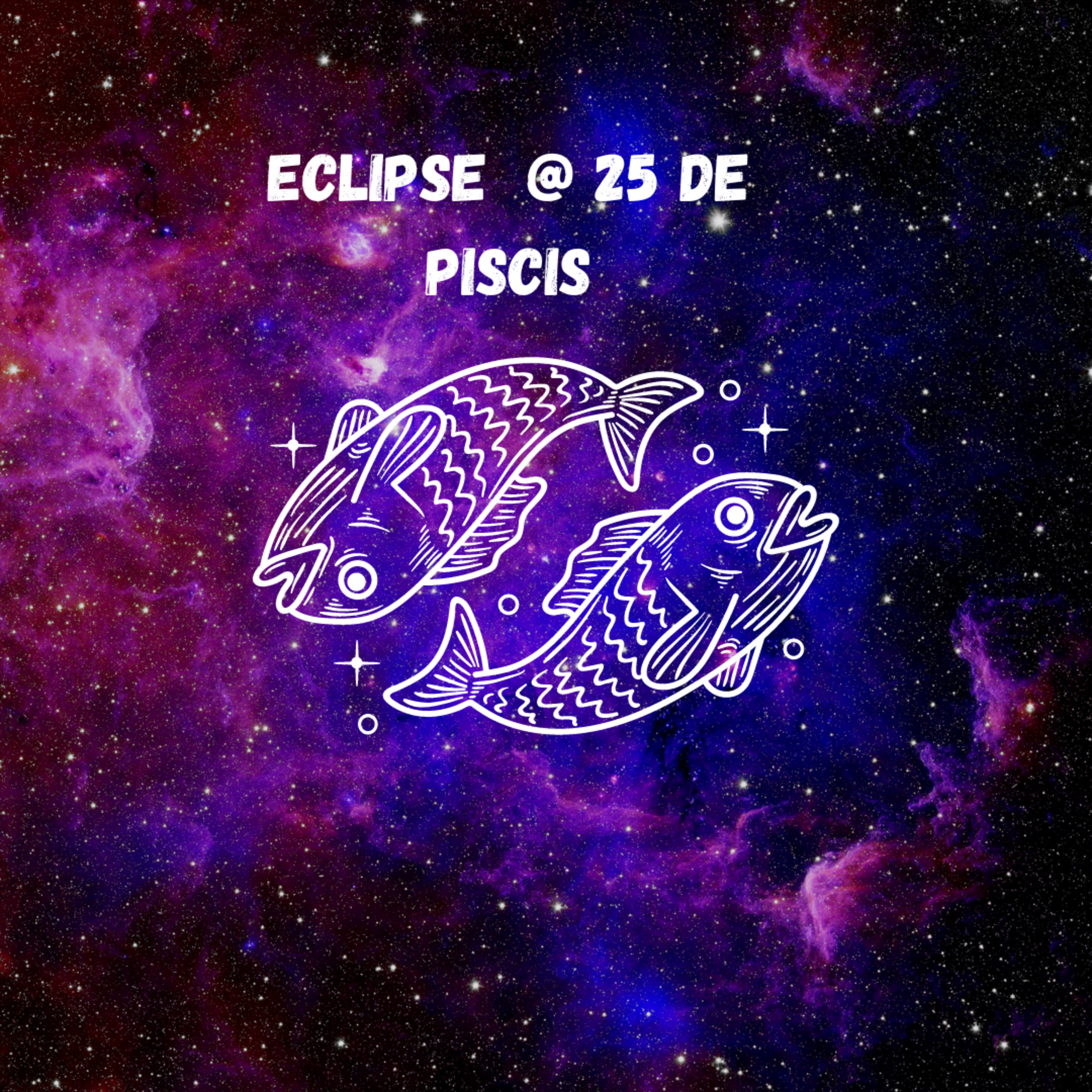 Eclipse @25 de piscis episode artwork