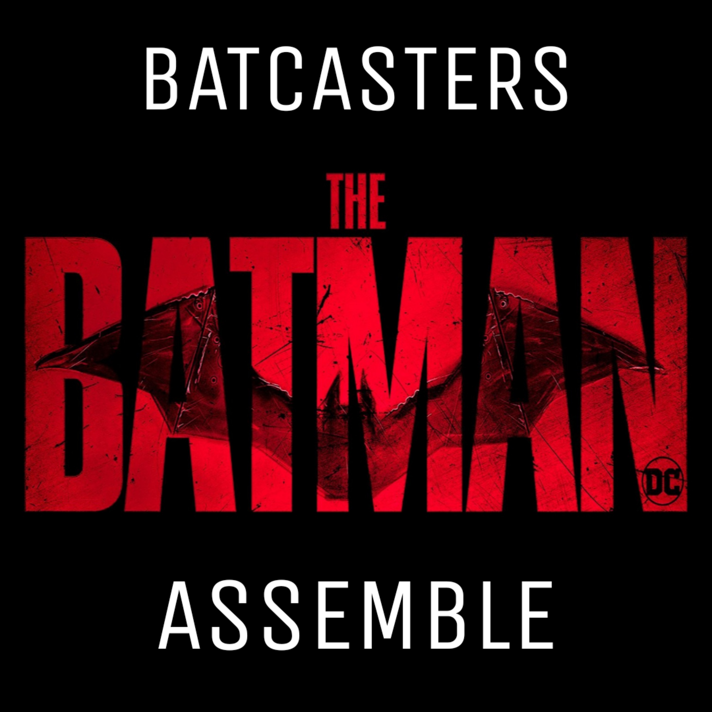 Podcasters Assemble: "THE BATMAN" (2022) #BatcastersAssemble episode artwork