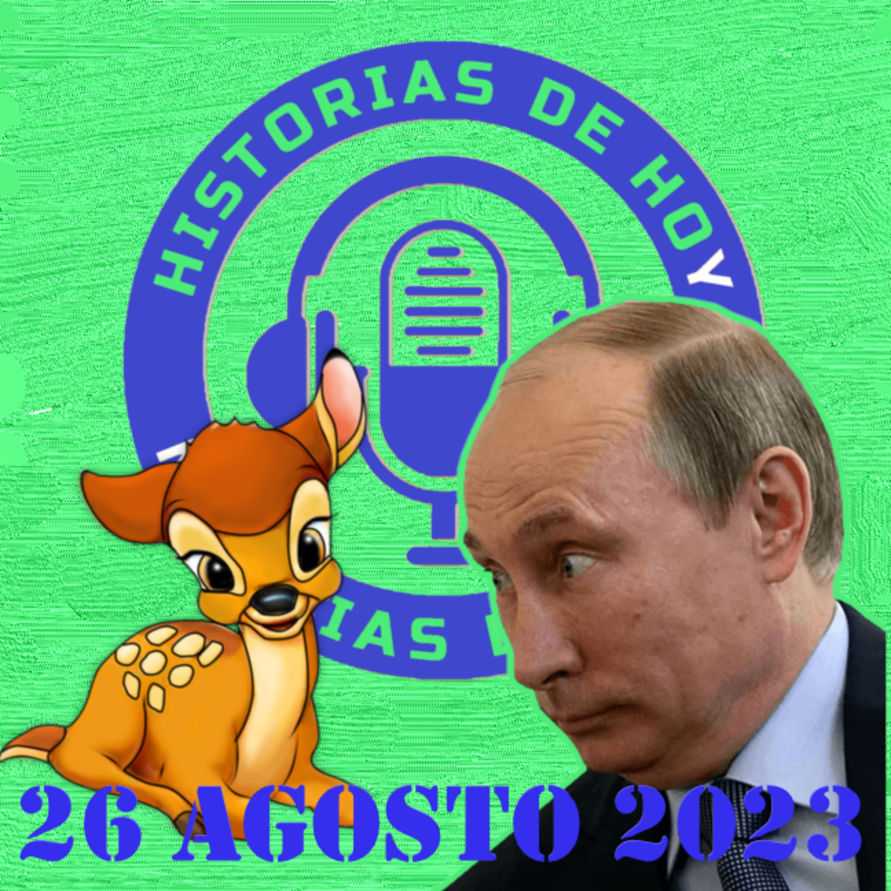 ARGENTINA Y LOS BRICS: ENTRE BAMBI, PUTIN Y LA MALA REPUTACIÓN.. 26 DE AGOSTO DE 2023 episode artwork