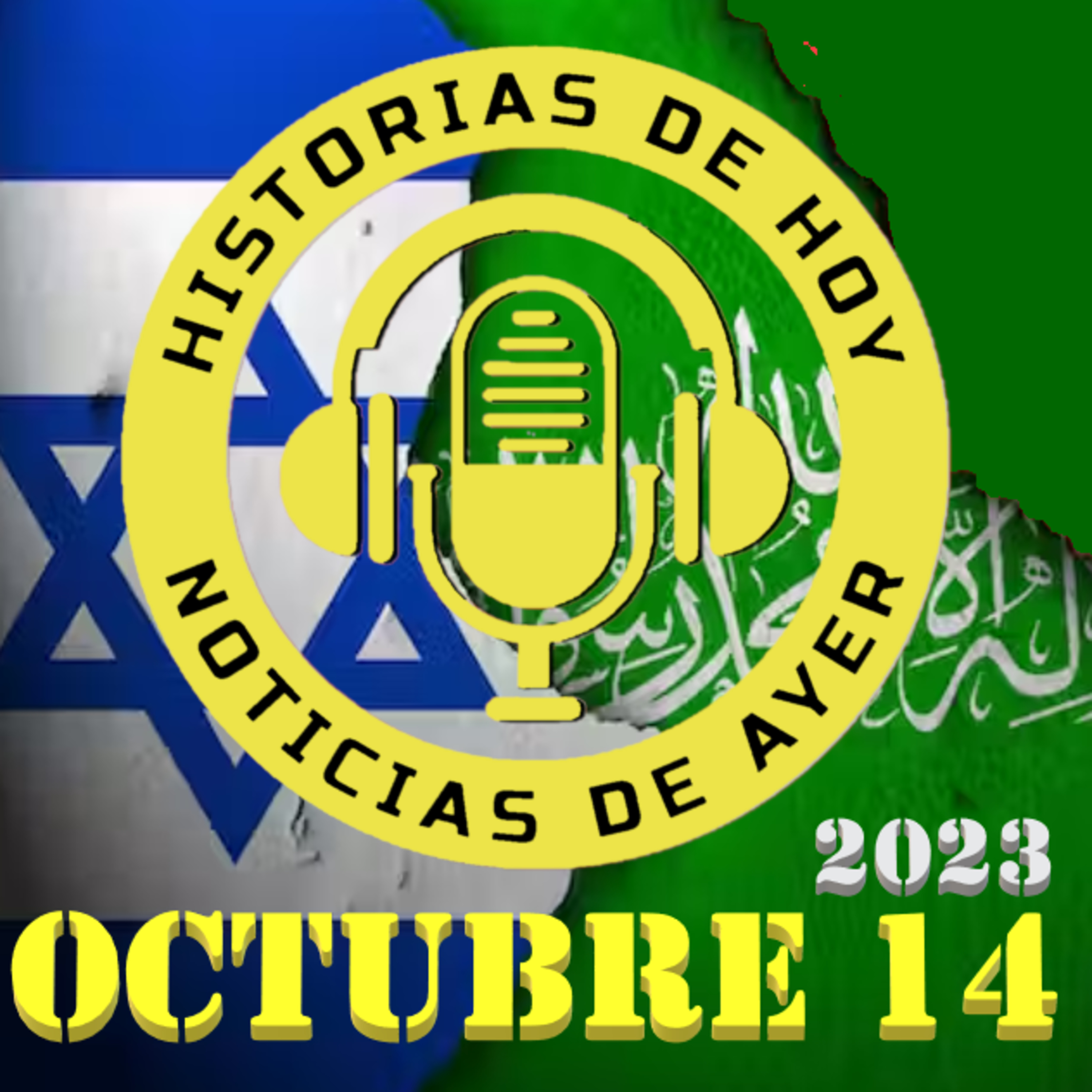 ¿LA NUEVA GRAN GUERRA?. ISRAEL Y GAZA HOY. 14 DE OCTUBRE DE 2023 episode artwork