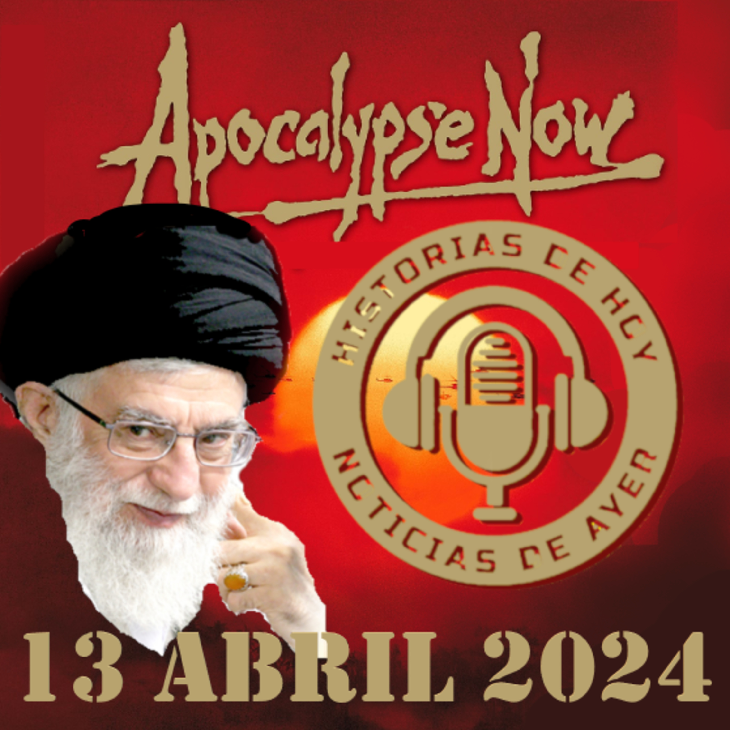 IRAN SE ARMA HASTA LOS DIENTES ¡SE VIENE APOCALIPSIS NOW EN MEDIO ORIENTE! 13 DE ABRIL DE 2024 episode artwork