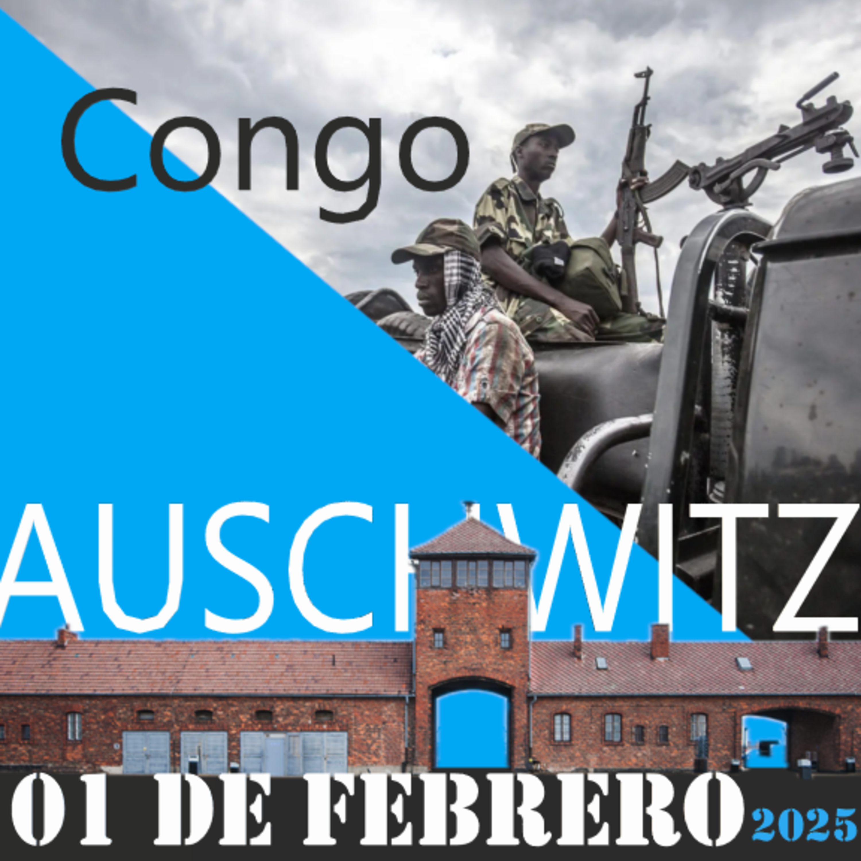 TE CONTAMOS LO QUE SIEMPRE TE OCULTAN: ENTRE AUSCHWITZ Y KINSHASA, 01 DE FEBRERO DE 2025 LA POSTA DE LO QUE SUCEDE EN EL CONGO episode artwork