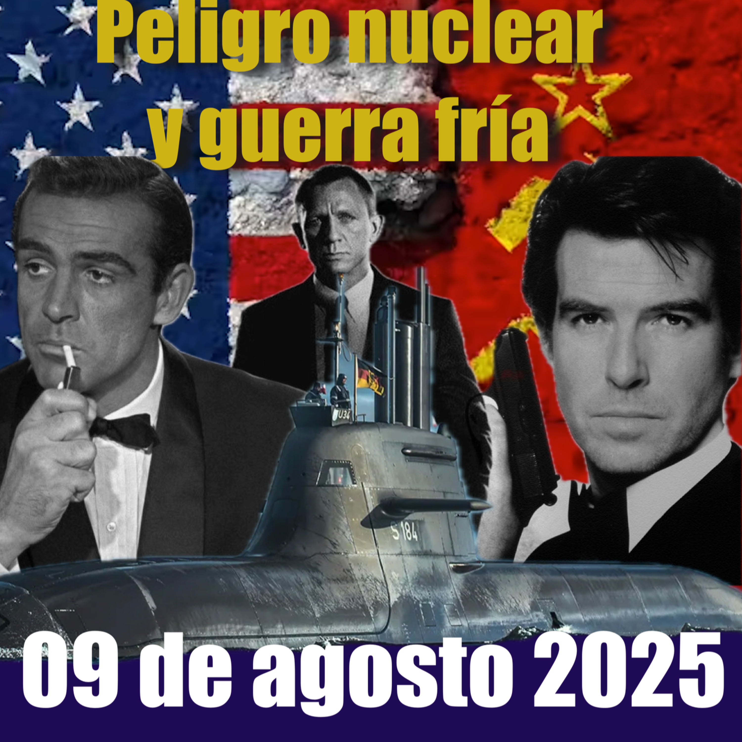 GUERRA FRÍA AYER Y HOY: DE HIROSHIMA A JAMES BOND 007. C09 DE AGOSTO DE 2024 episode artwork