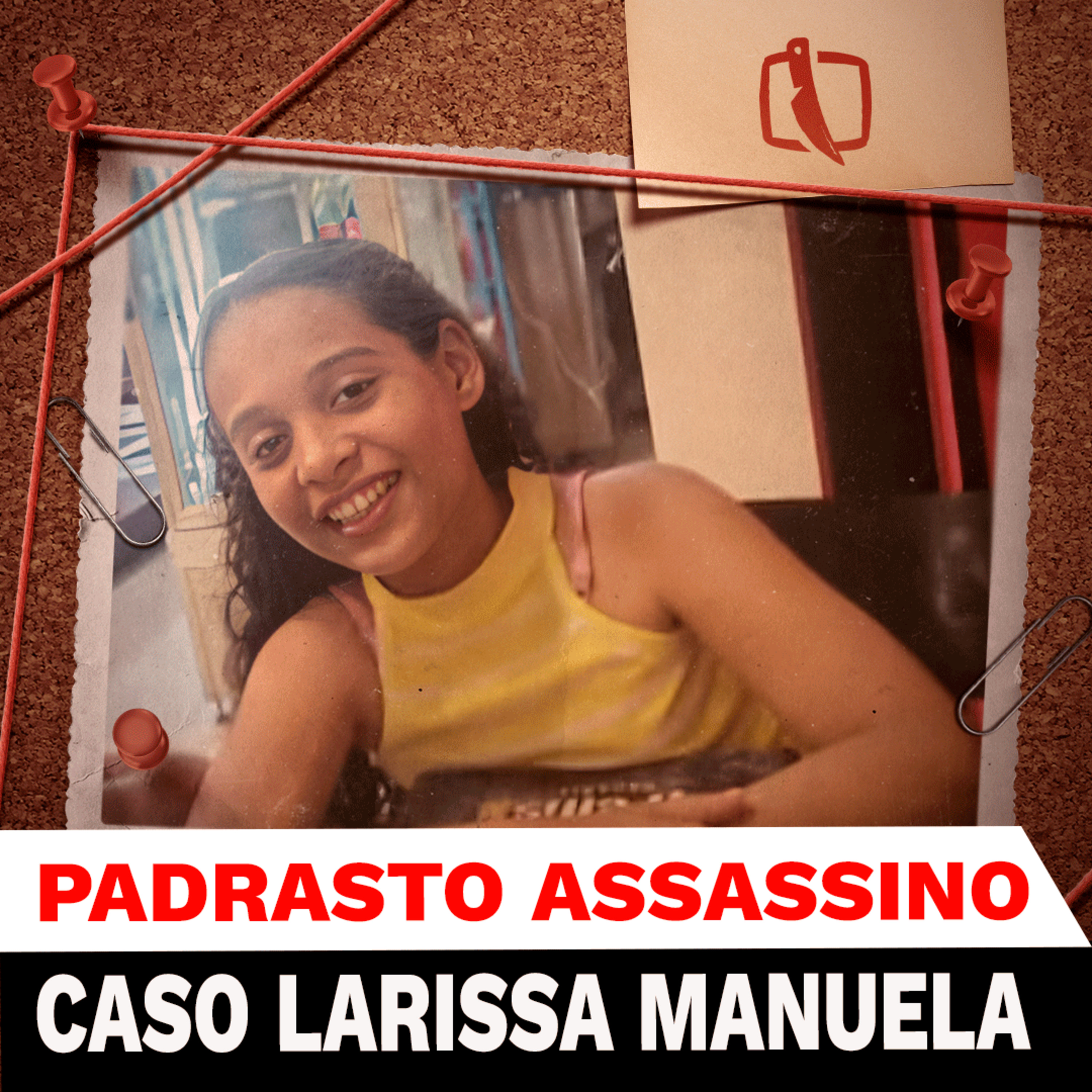 CASO LARISSA MANUELA: PADRASTO ASSASSINO CONFESSO episode artwork