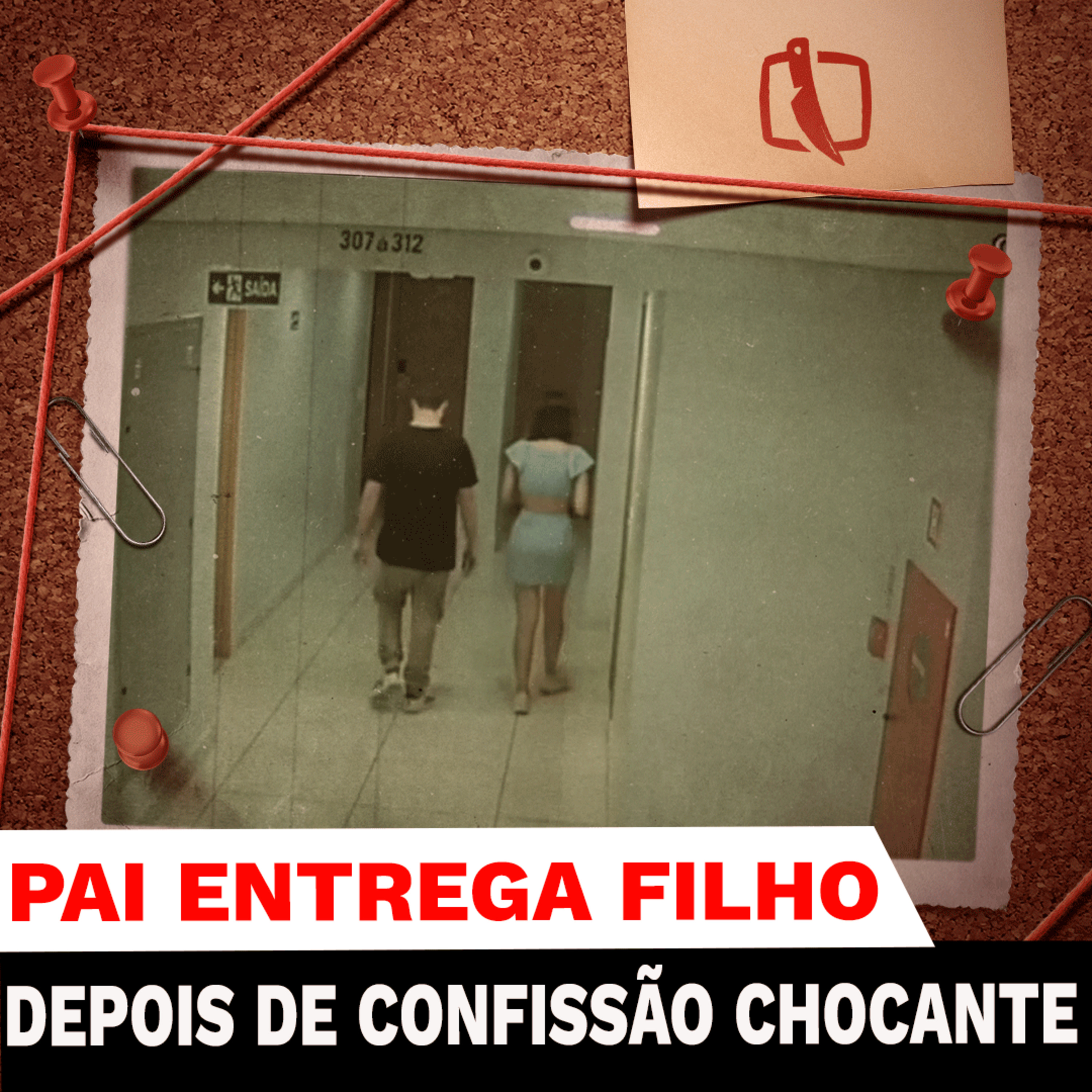 PAI ENTREGA O PRÓPRIO FILHO APÓS ELE CONFESSAR CRIME CHOCANTE episode artwork