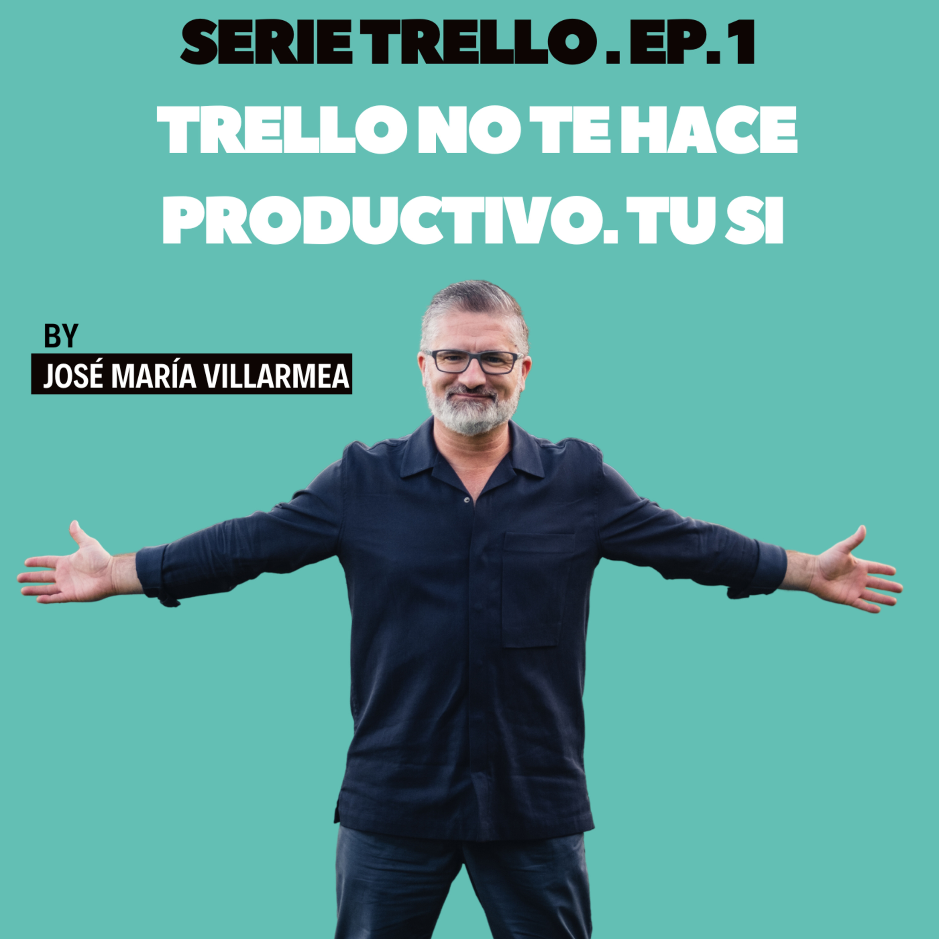 Trello no te hace productivo. Tú sí. (SERIE TRELLO · Ep. 1)