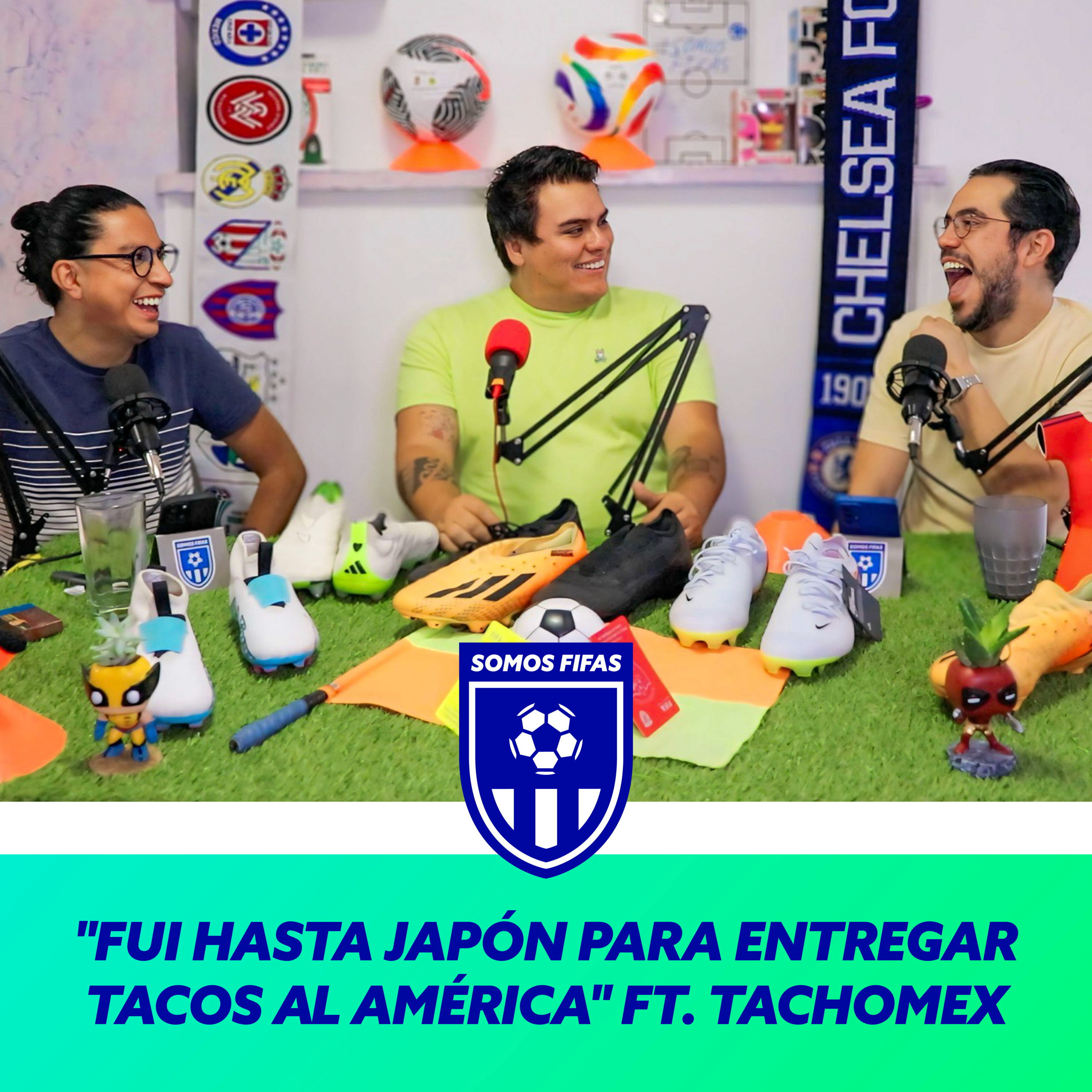 Somos Fifas Podcast C7 T3: "Fui hasta Japón a entregar tacos al América" Ft. TachoMex episode artwork