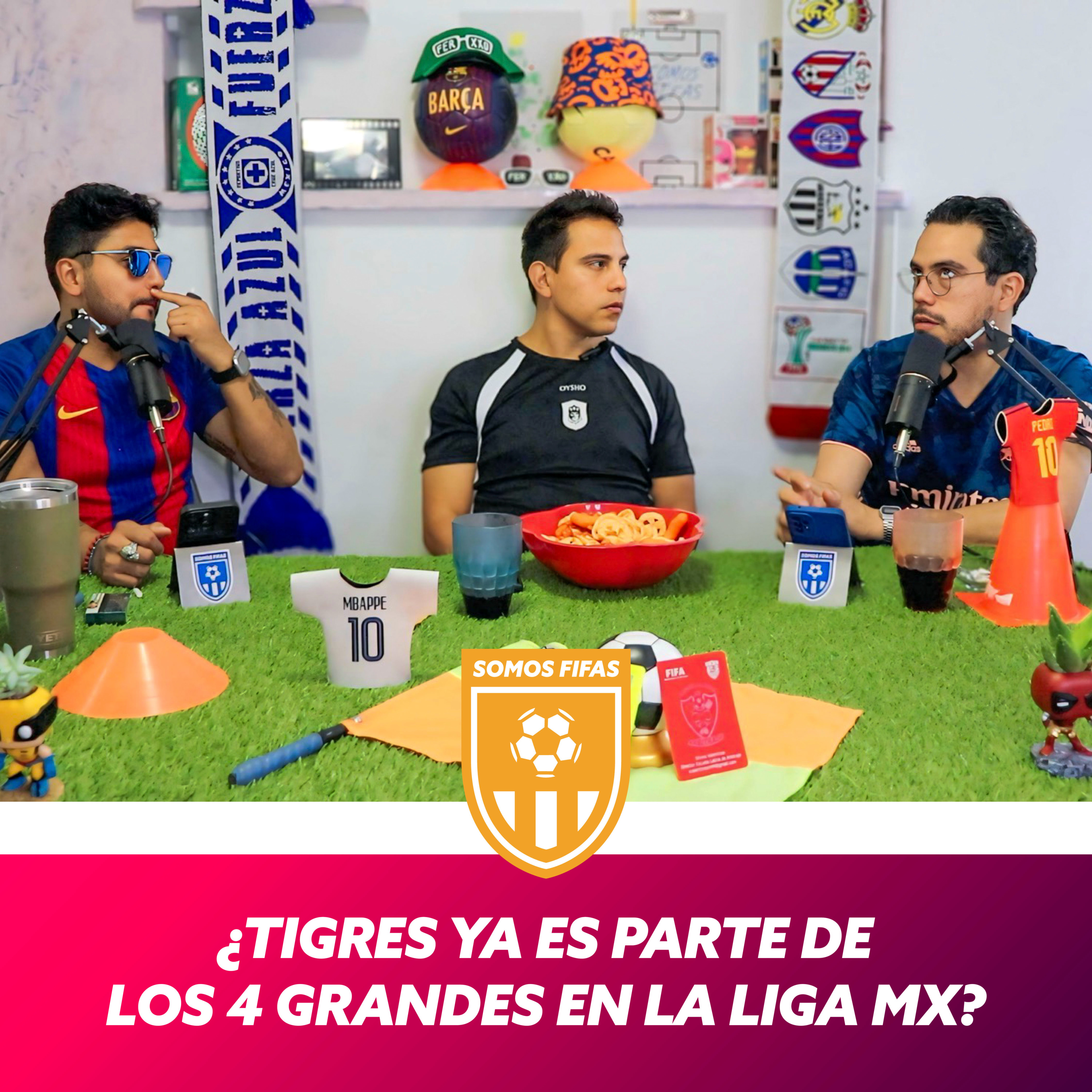 Somos Fifas Podcast C9 T3: ¿Tigres ya es parte de los 4 grandes en la Liga MX? episode artwork