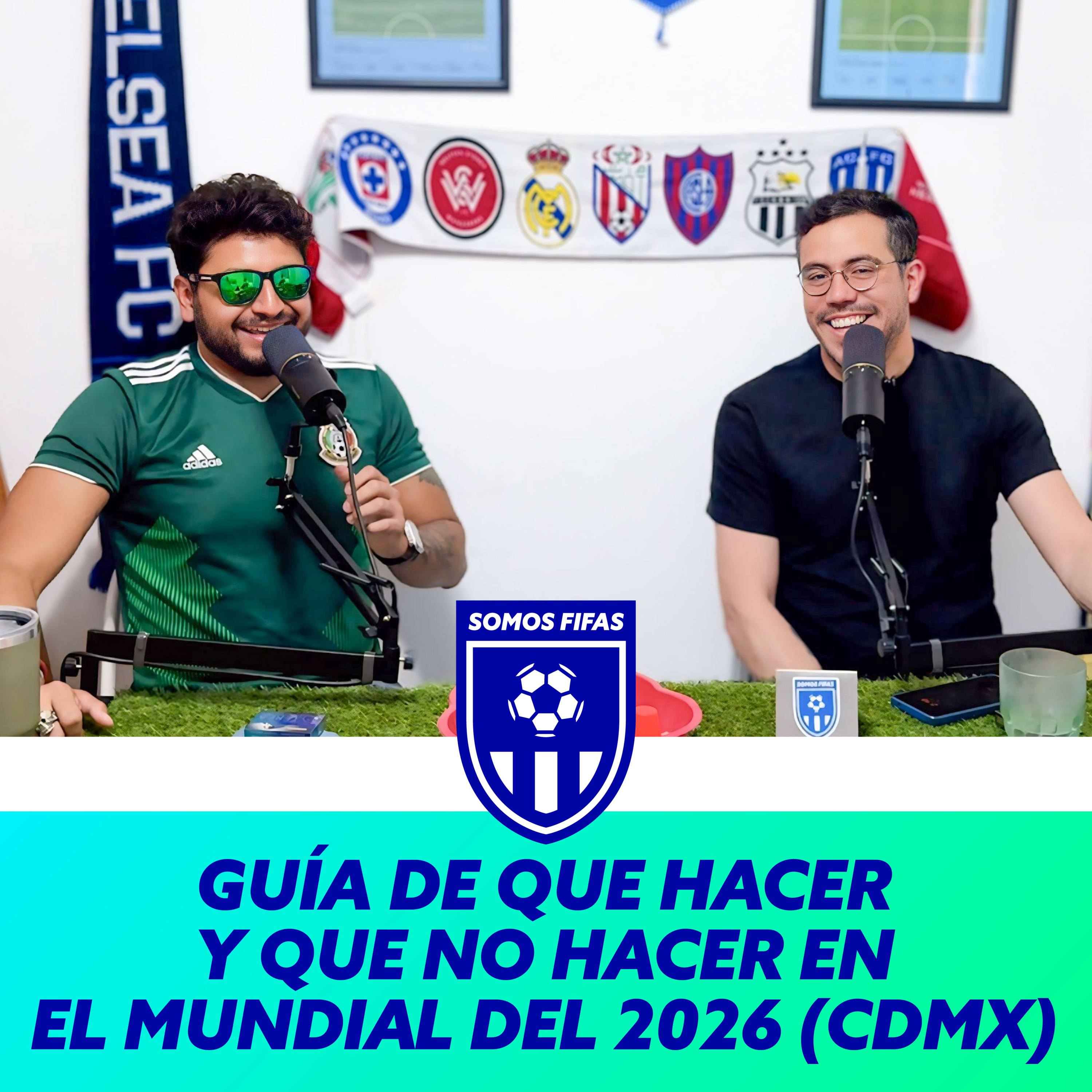 Somos Fifas Podcast C55 T3: GUÍA DEFINITIVA DE QUÉ HACER Y NO HACER EN EL MUNDIAL DEL 2026 (CDMX)