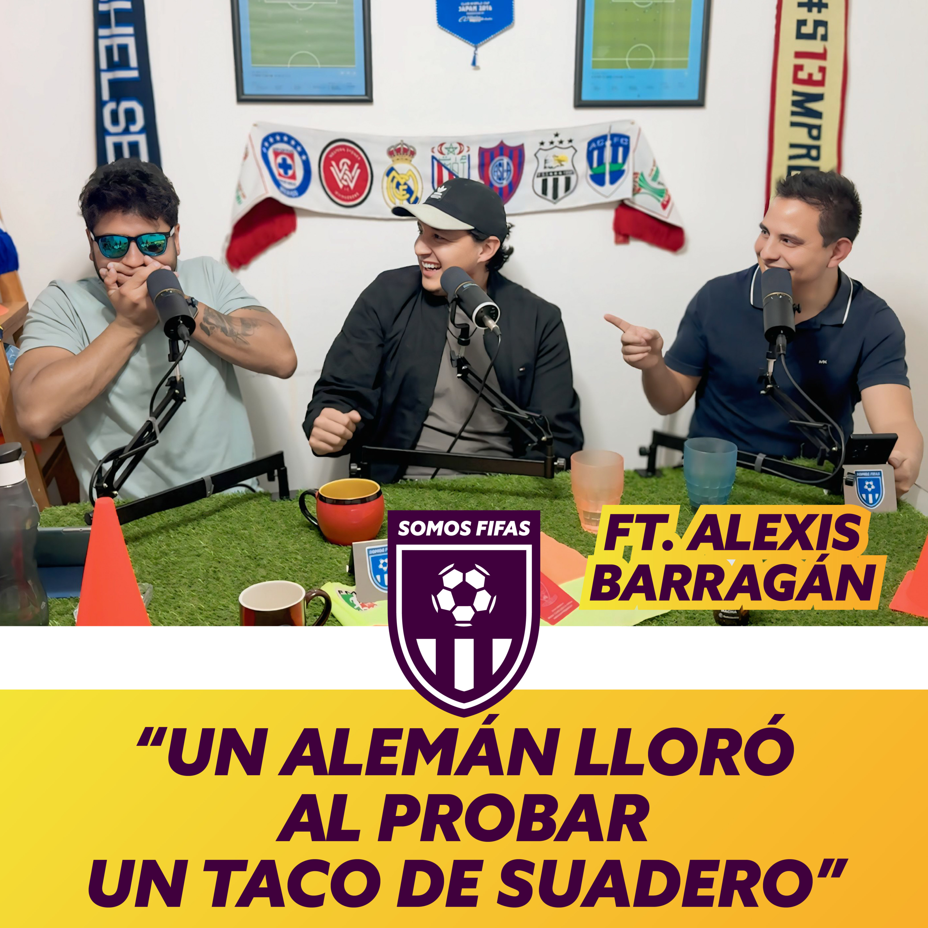 Somos Fifas Podcast E9 T4: "UN ALEMÁN LLORÓ AL PROBAR UN TACO DE SUADERO" Ft. Alexis Barragán (MTTE)