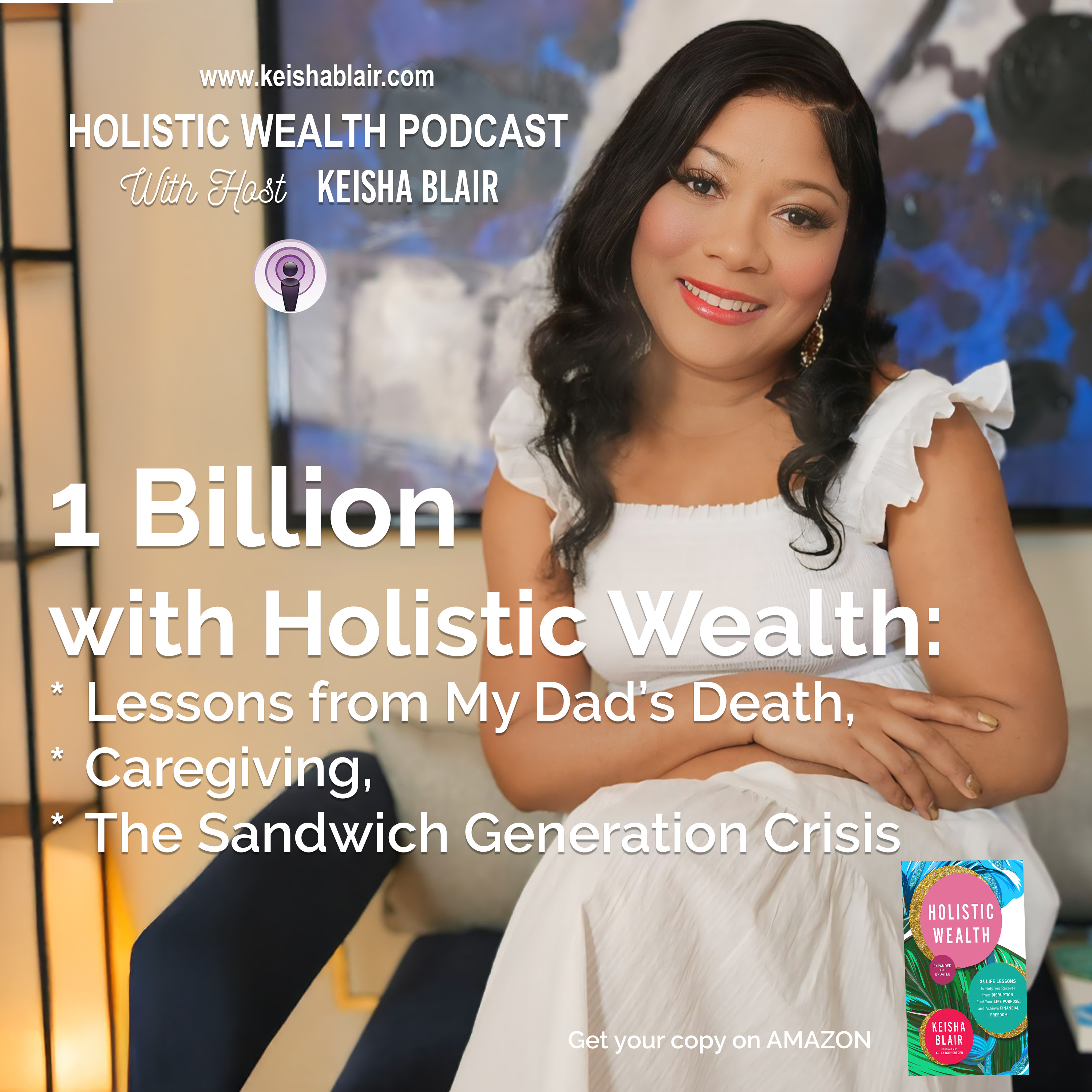 1 Billion with Holistic Wealth: Lessons from My Dad’s Death, Caregiving, and the Sandwich Generation Crisis episode artwork