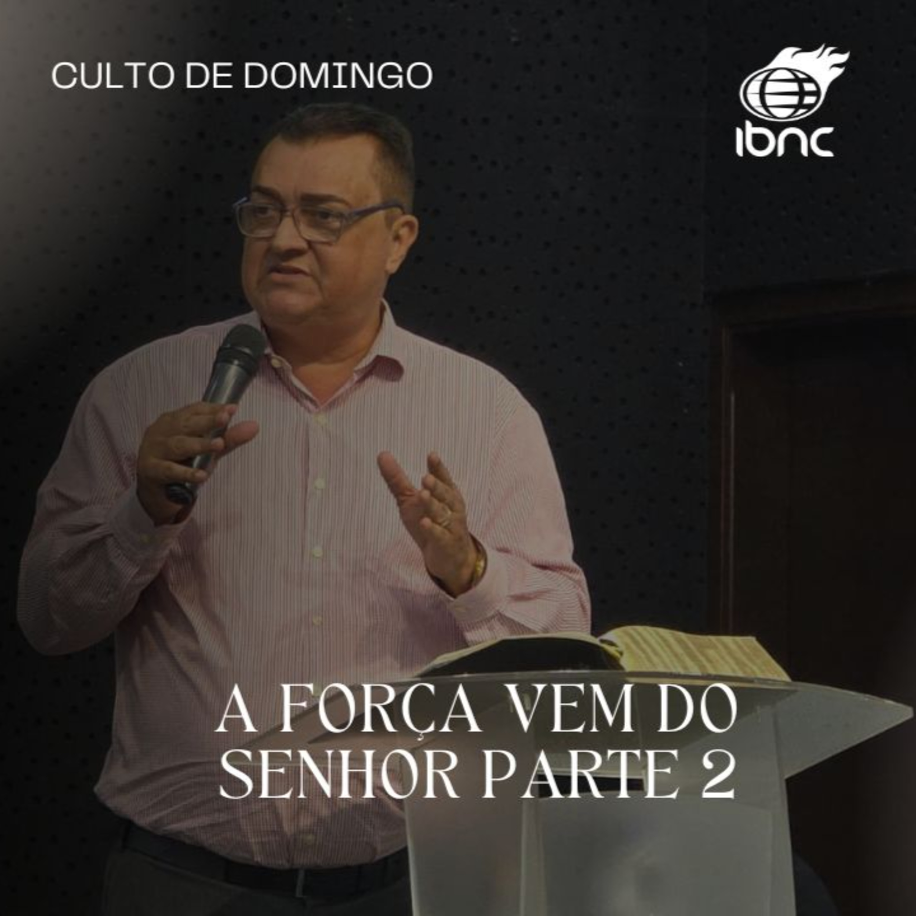 A força vem do Senhor PT2 | Pr. Antônio Ulisses | IBNC 19H 30 | 26 JAN episode artwork