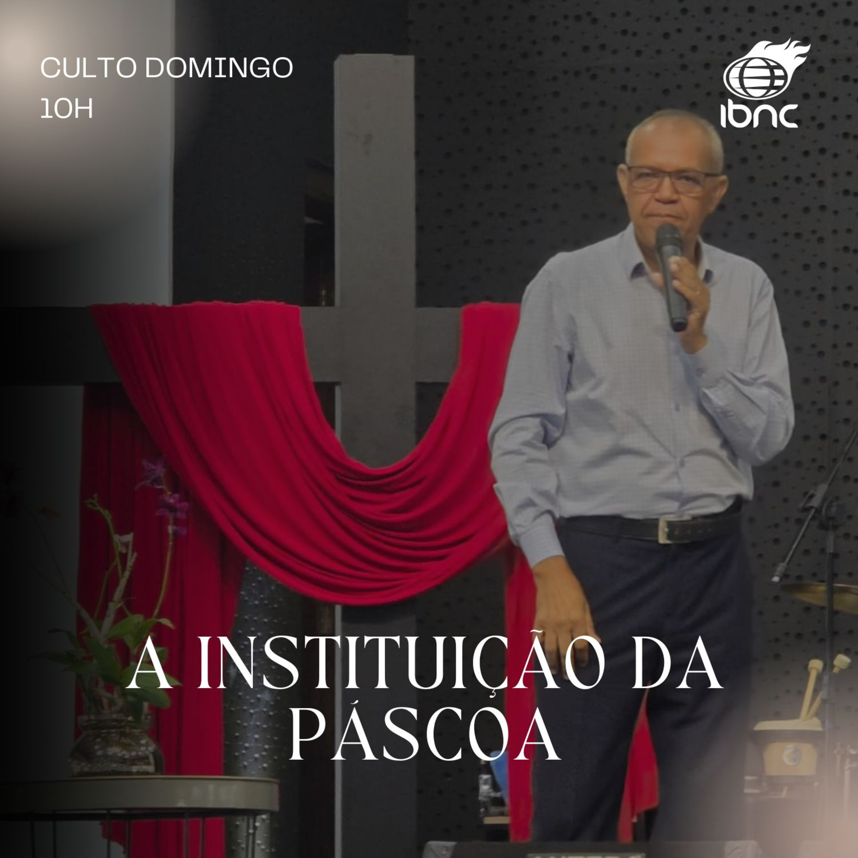 A Instituição da Páscoa | Pr. José Wilson | IBNC 10H | 20 ABRIL episode artwork
