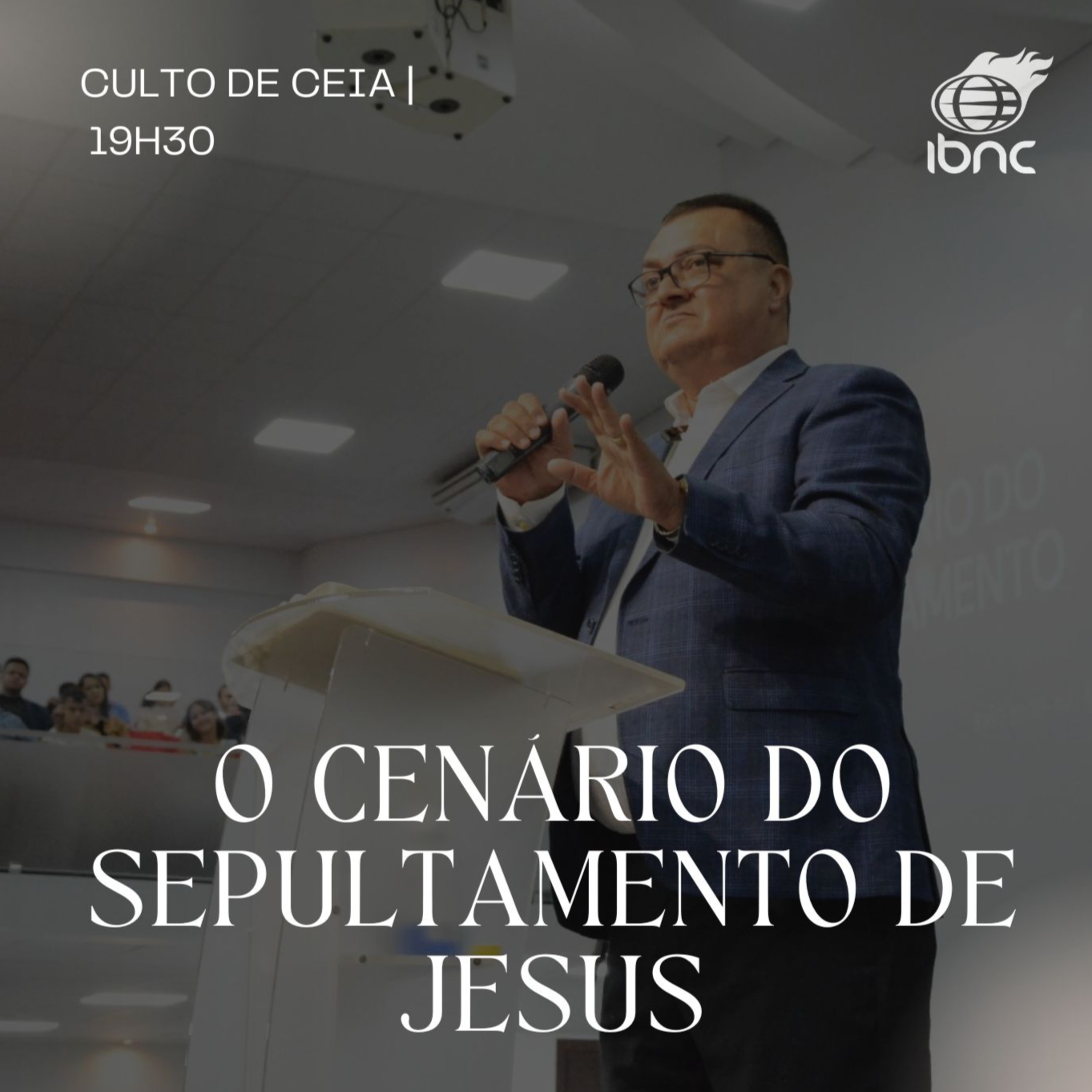 O cenário do sepultamentode Jesus | Pr. Antonio Ulisses | IBNC 19H30 | 07 DEZ episode artwork
