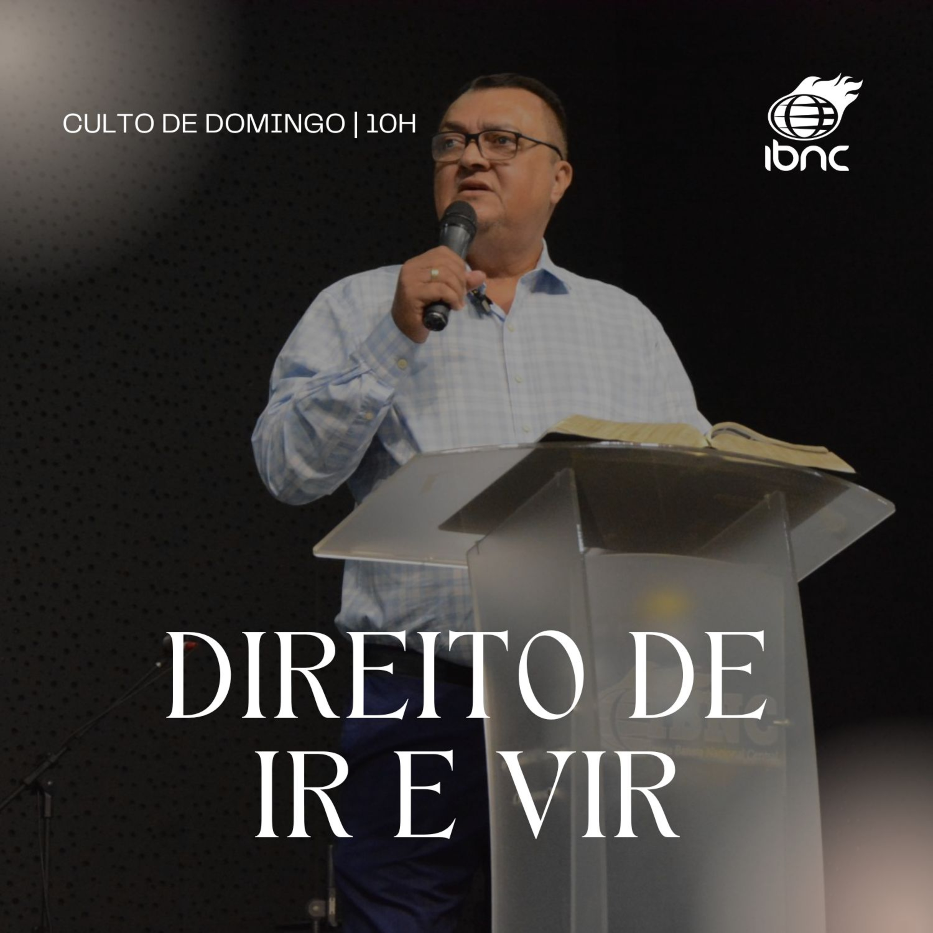 O direito de ir e vir | Pr. Antonio Ulisses | IBNC 10H | 28 DEZ episode artwork