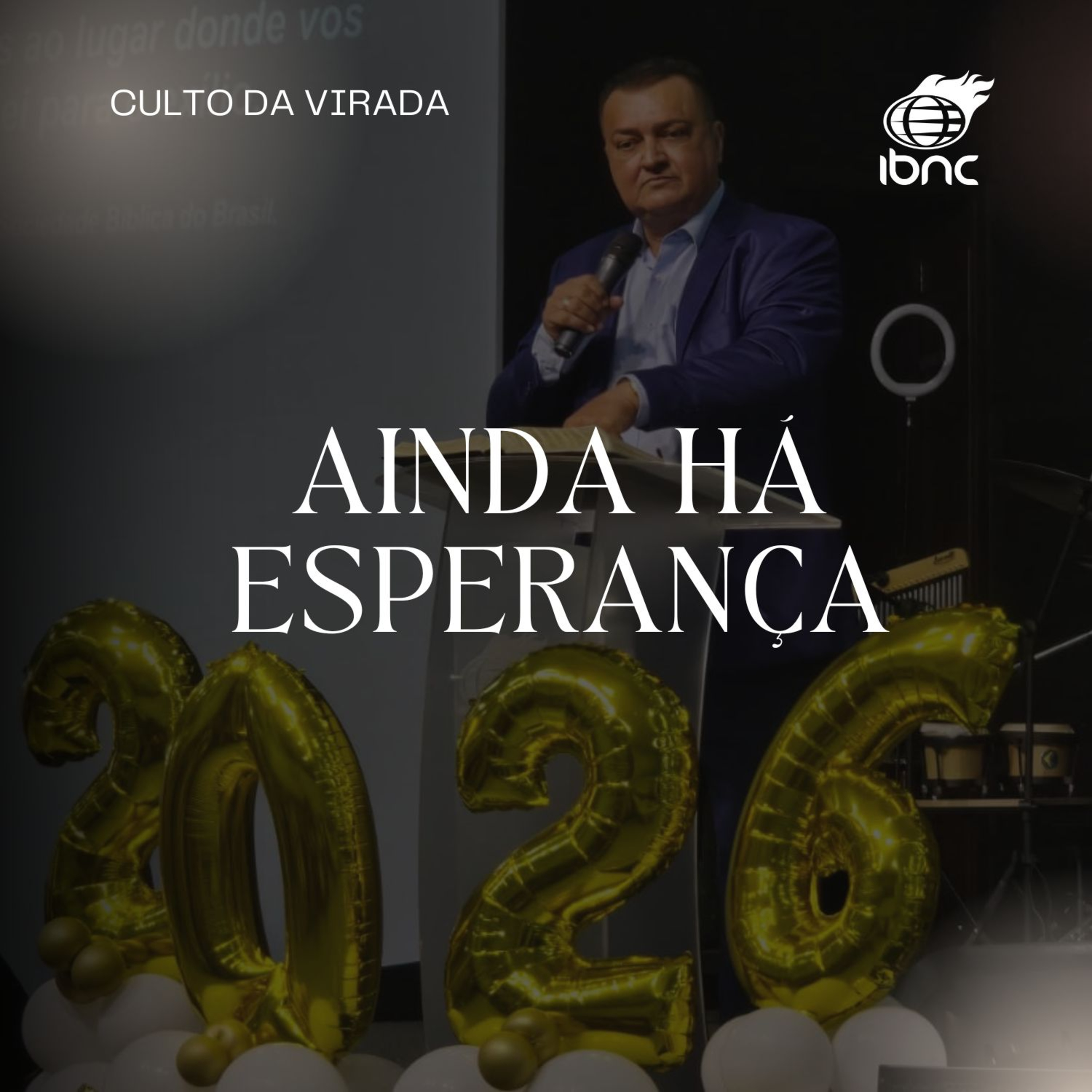 Ainda há esperança | Pr. Antonio Ulisses | IBNC CULTO DA VIRADA | 31 DEZ episode artwork