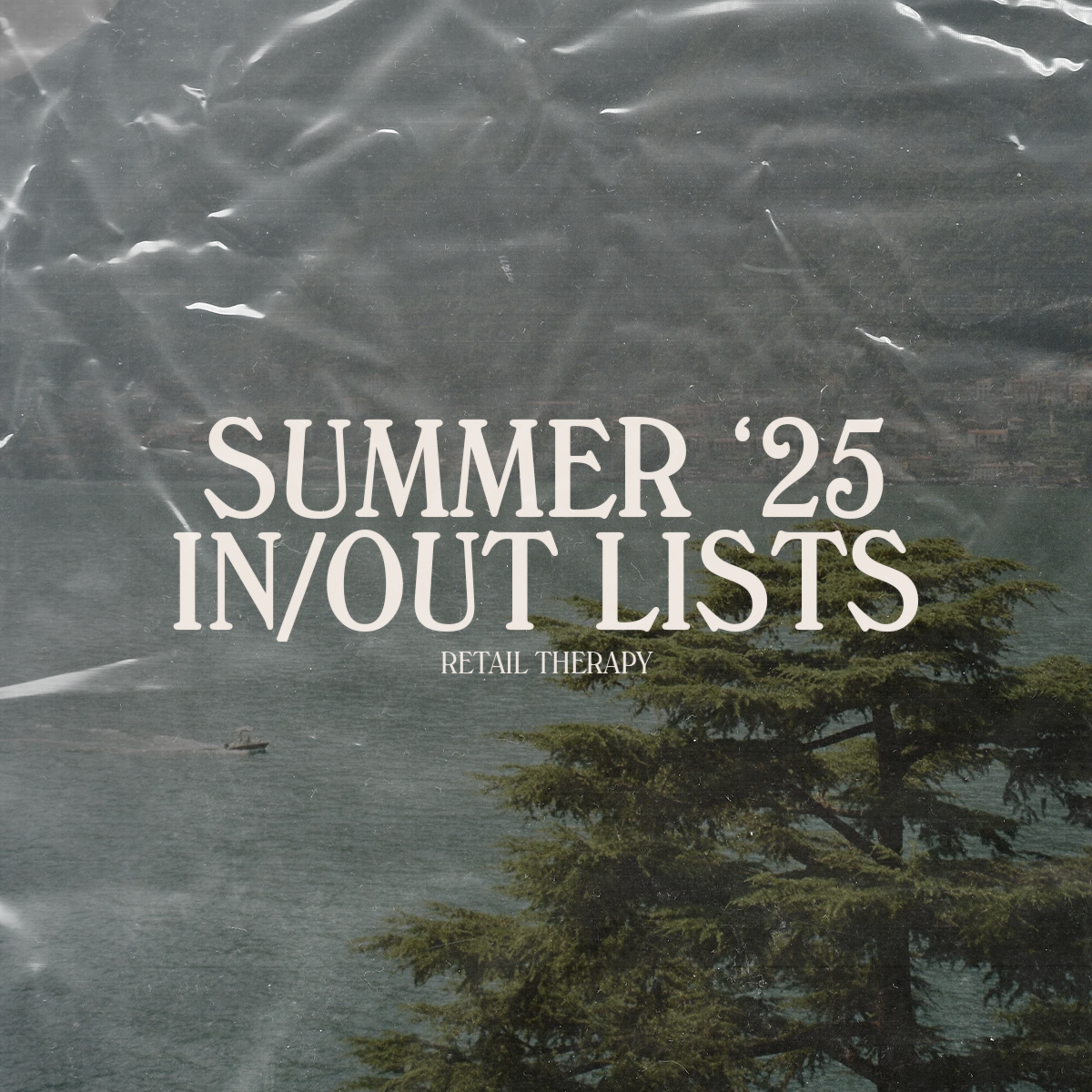 Retail Therapy 115: Summer '25 In/Out Lists