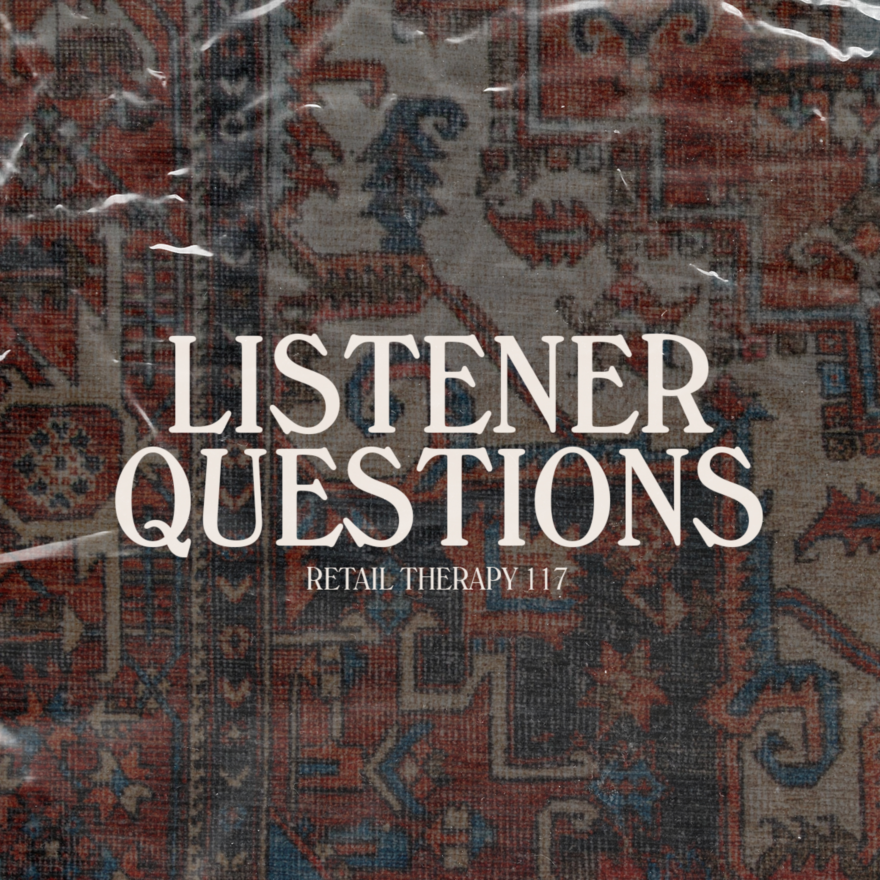 Retail Therapy 117: Listener Questions
