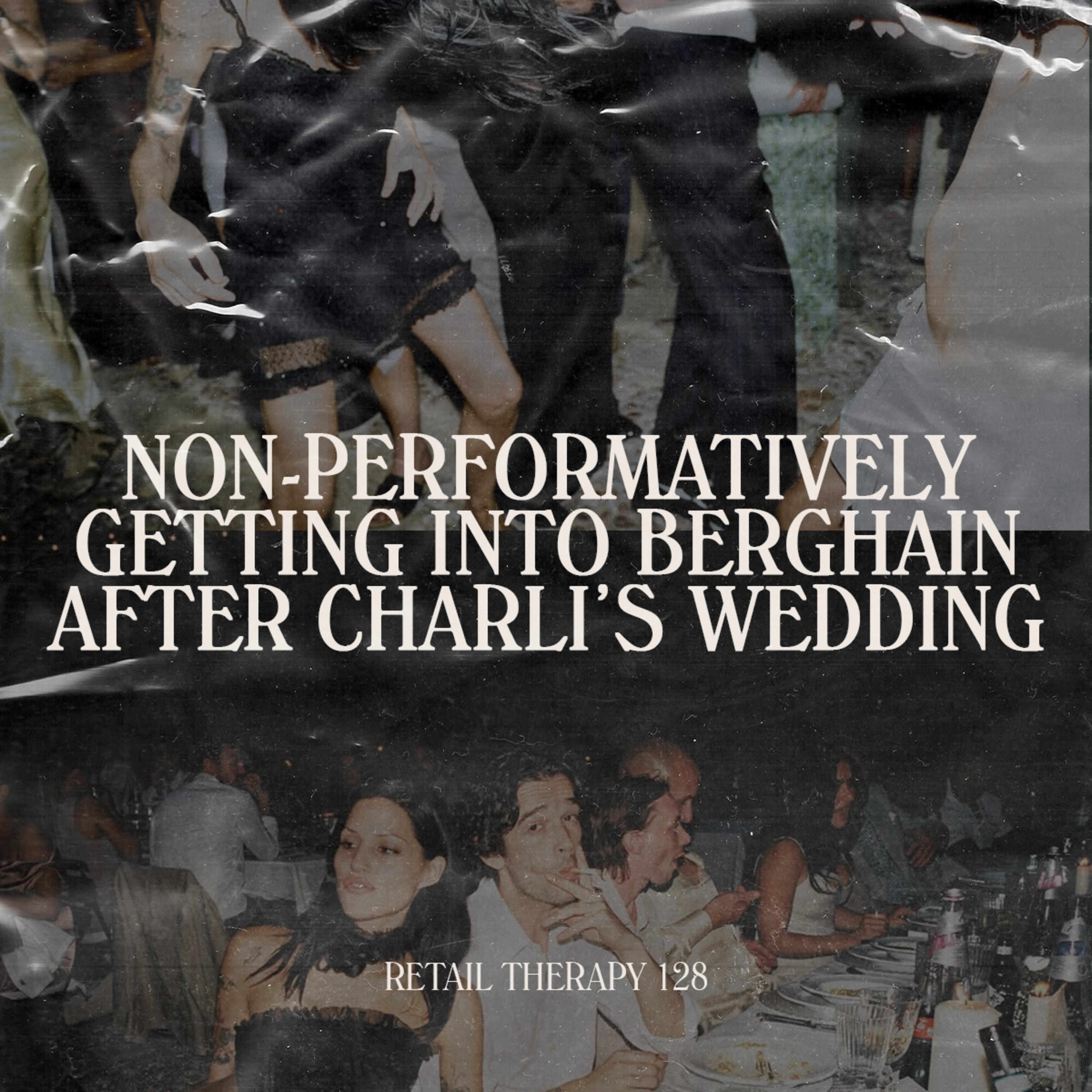Retail Therapy 128: Non-Performatively Getting Into Berghain After Charli's Wedding