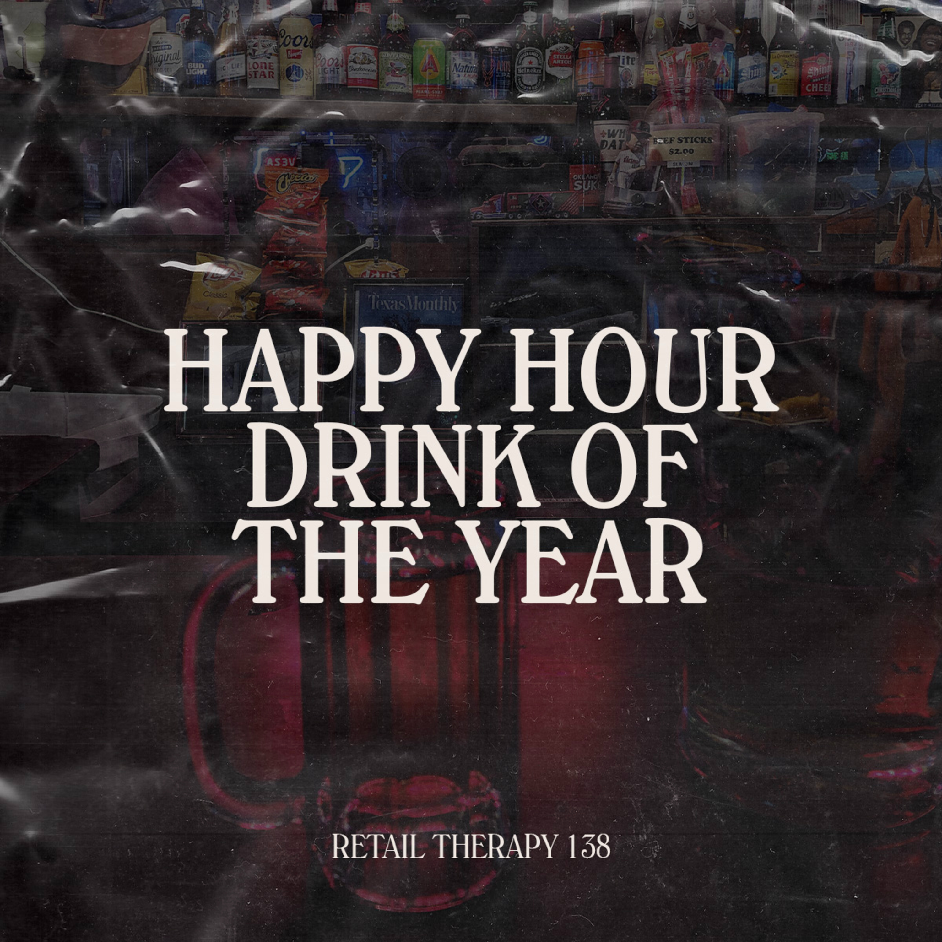 Retail Therapy 138: Happy Hour Drink of the Year