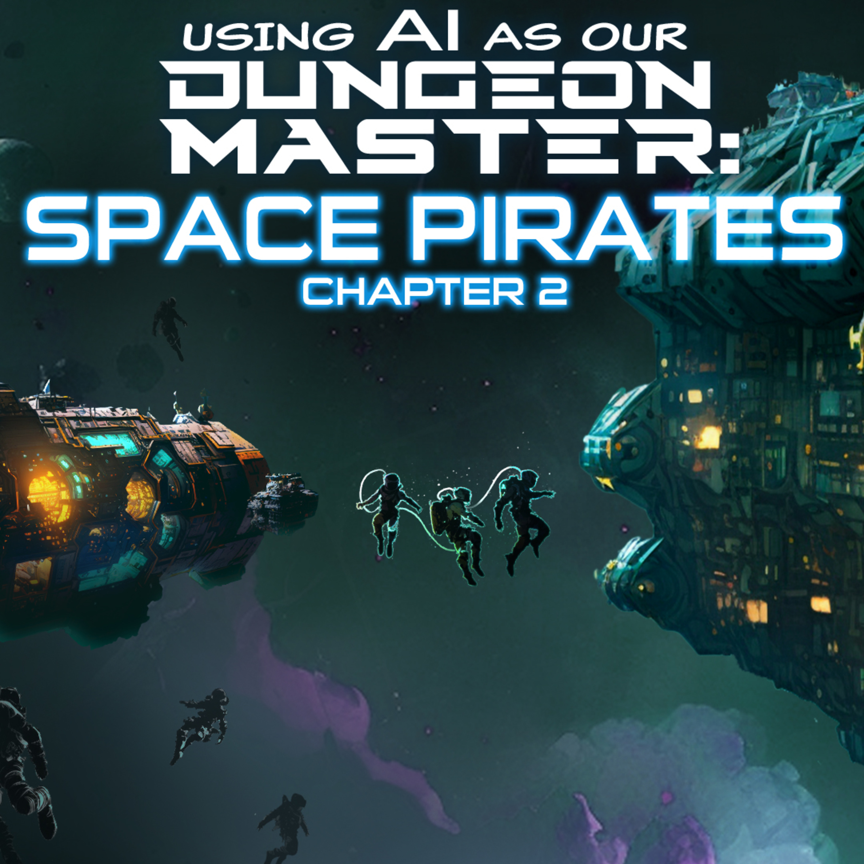 We used Chat GPT as our AI DM - SPACE PIRATES Chapter 2: "Job Opportunities" episode artwork