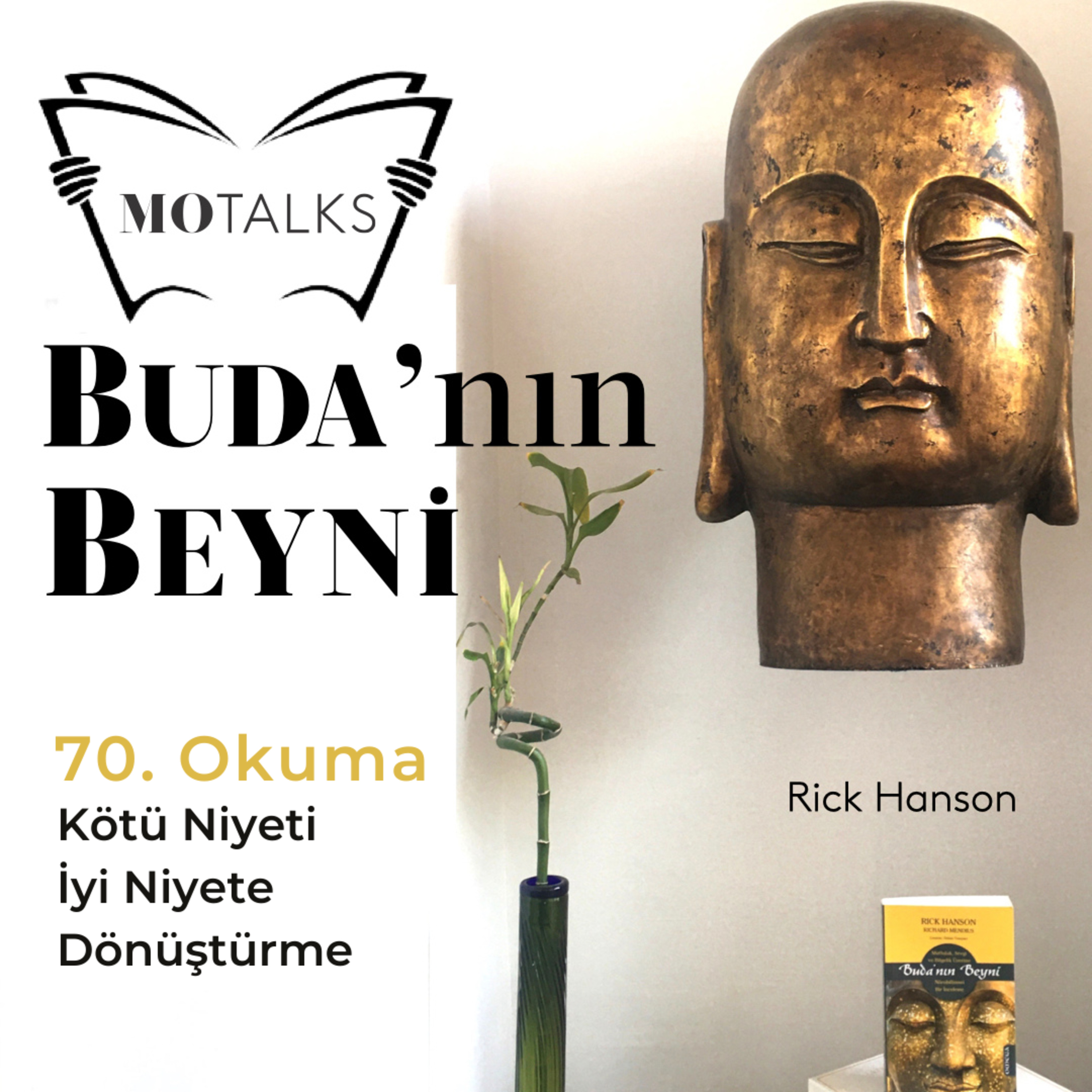 70. Okuma I Buda’nın Beyni: Kötü Niyeti İyi Niyete Dönüştürme