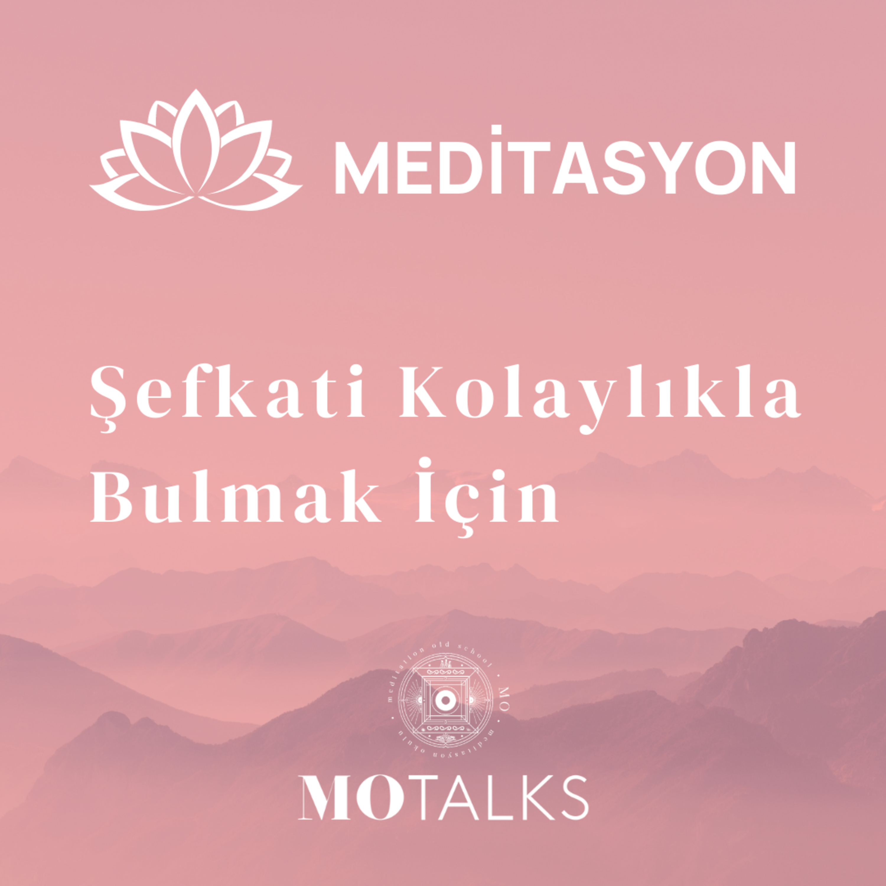 Meditasyon | Şefkati Kolaylıkla Bulmak İçin
