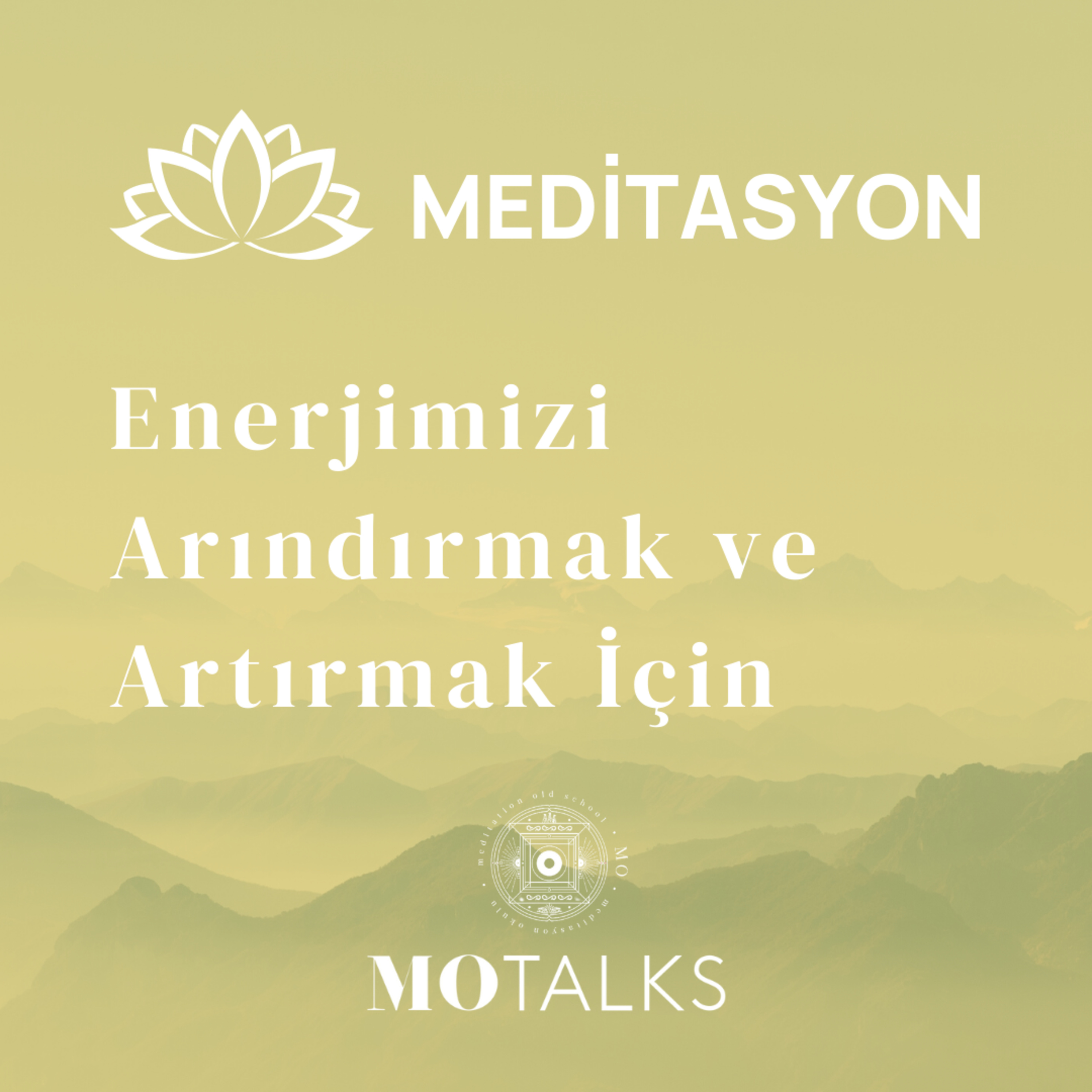 Meditasyon | Enerjimizi Arındırmak ve Artırmak İçin