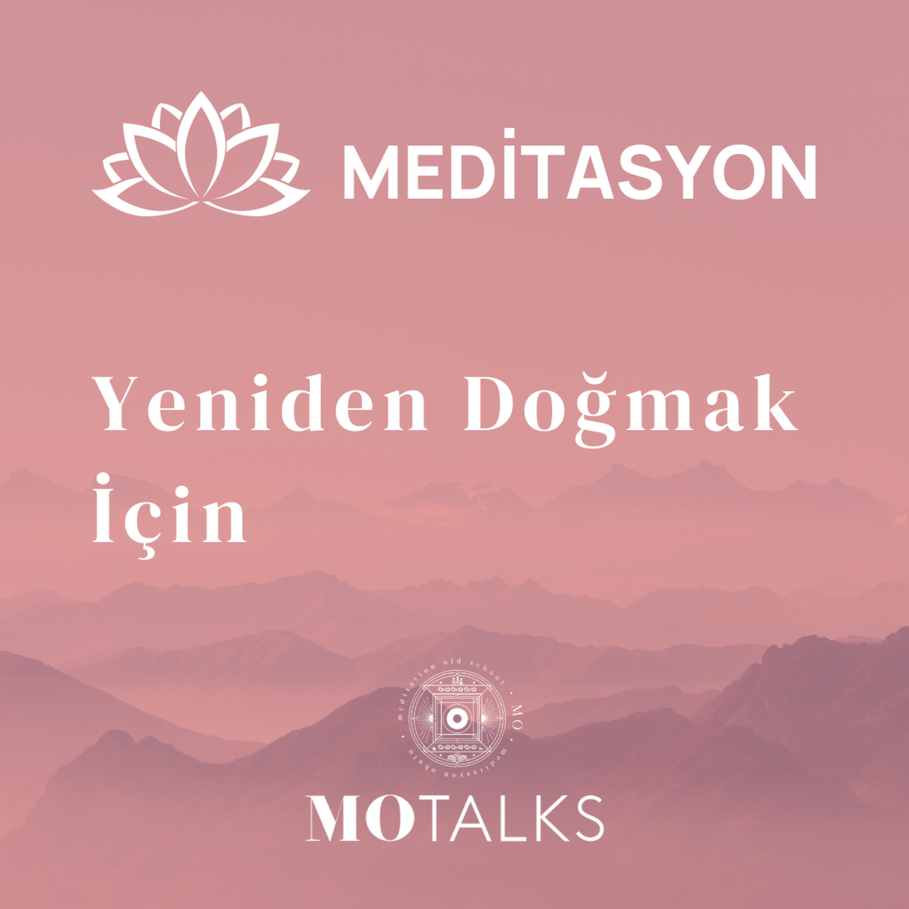 Meditasyon | Yeniden Doğmak İçin