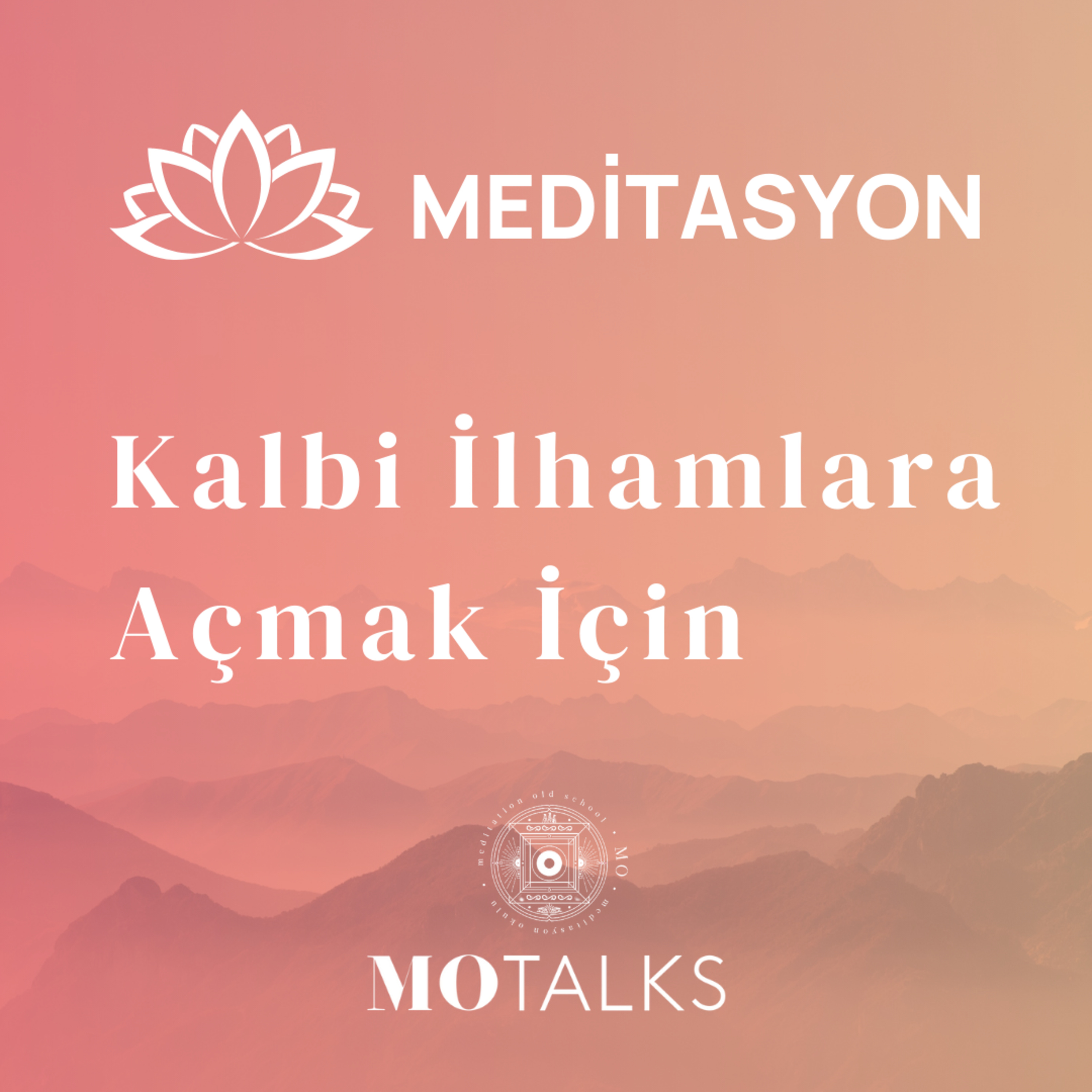 Meditasyon I Kalbi İlhamlara Açmak İçin
