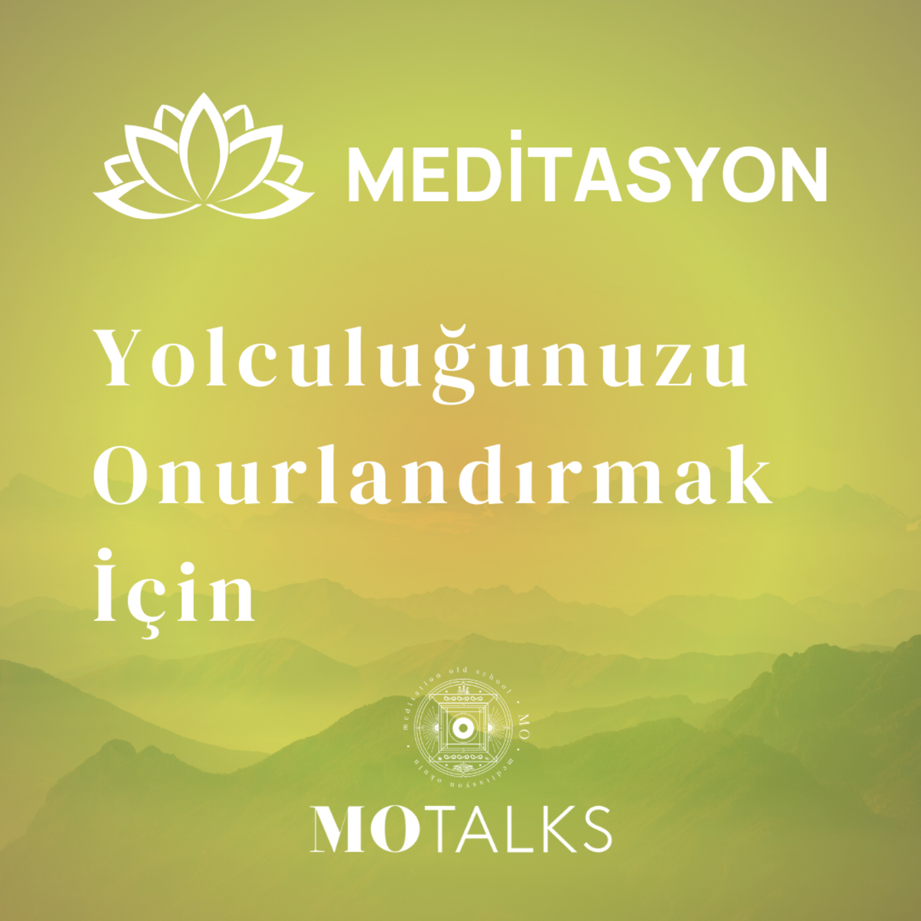 Meditasyon | Yolculuğunuzu Onurlandırmak İçin