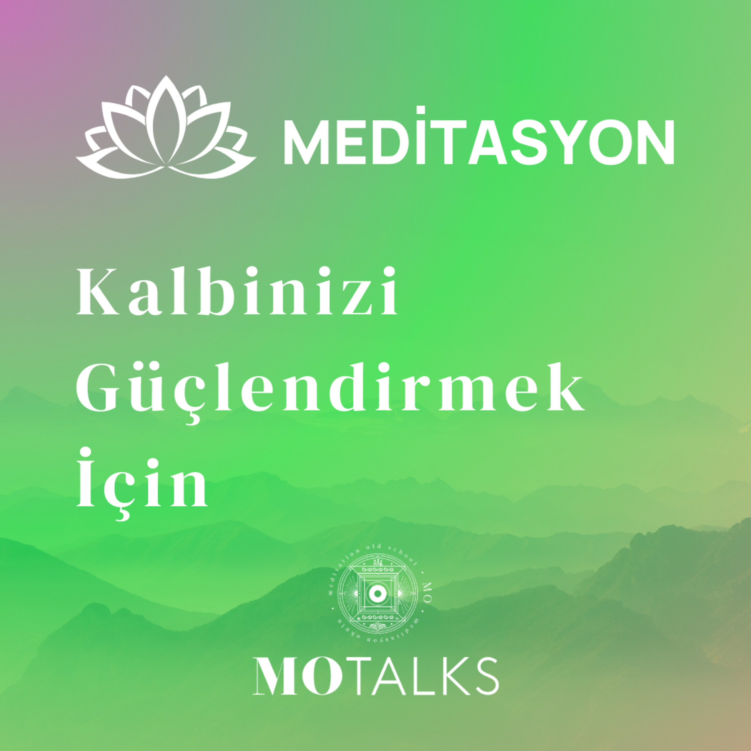 Meditasyon | Kalbinizi Güçlendirmek İçin