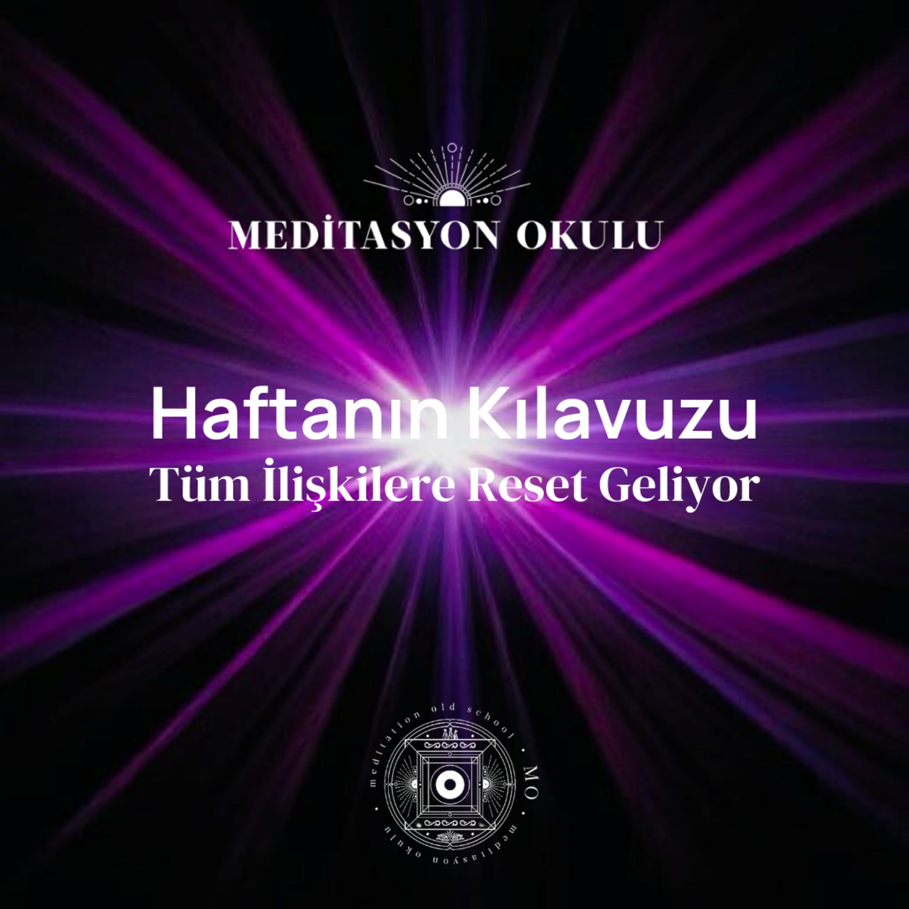 Haftanın Kılavuzu | Tüm İlişkilere Reset Geliyor